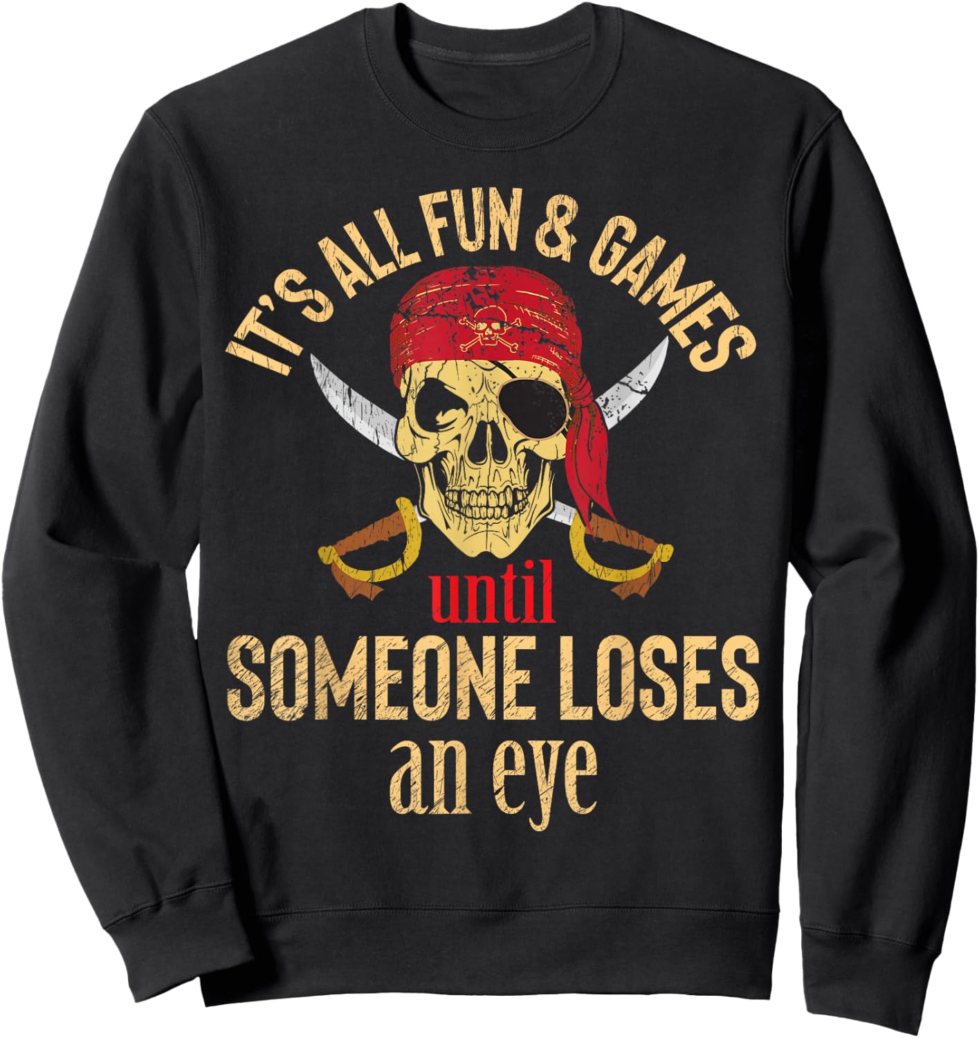 Funny Pirate Quote with Eye Patch & Headscarf Design Small Sweatshirt - Sweatshirt | Black