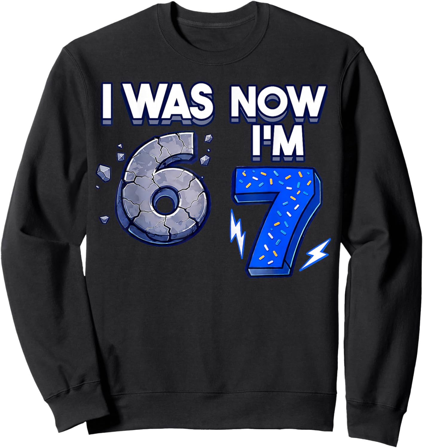 Boys 7th Birthday I was 6 Now I'm 7 Kids 7 Year Old Sweatshirt - Sweatshirt | Black