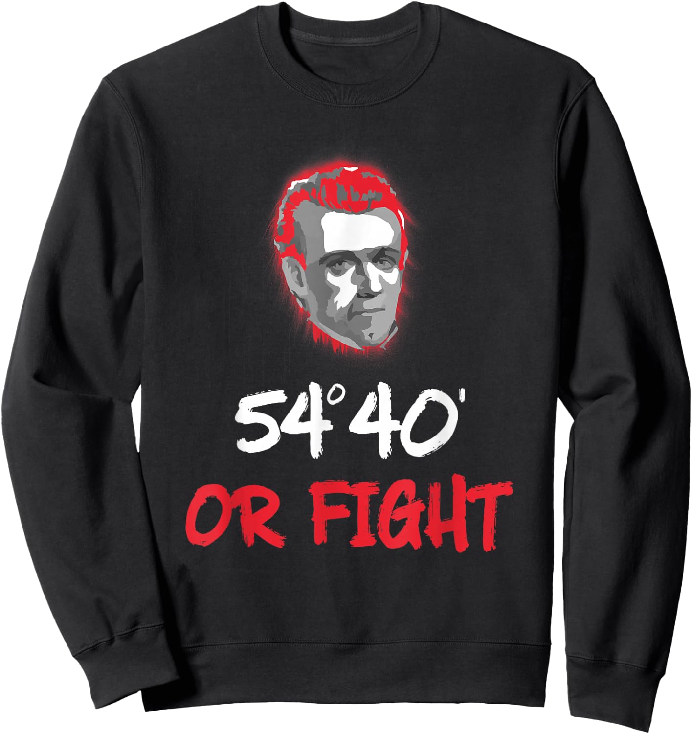 Fifty Four Forty or Fight Shirt | James K Polk Sweatshirt - Sweatshirt | Black