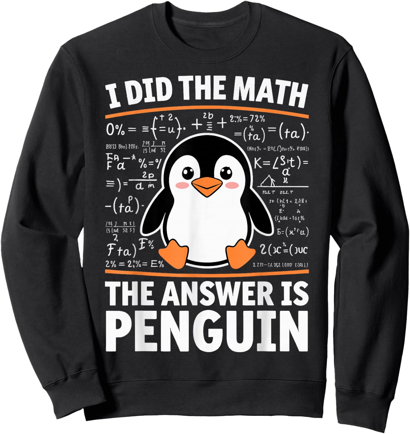 I Did The Math The Answer Is Penguin Sweatshirt - Sweatshirt | Black