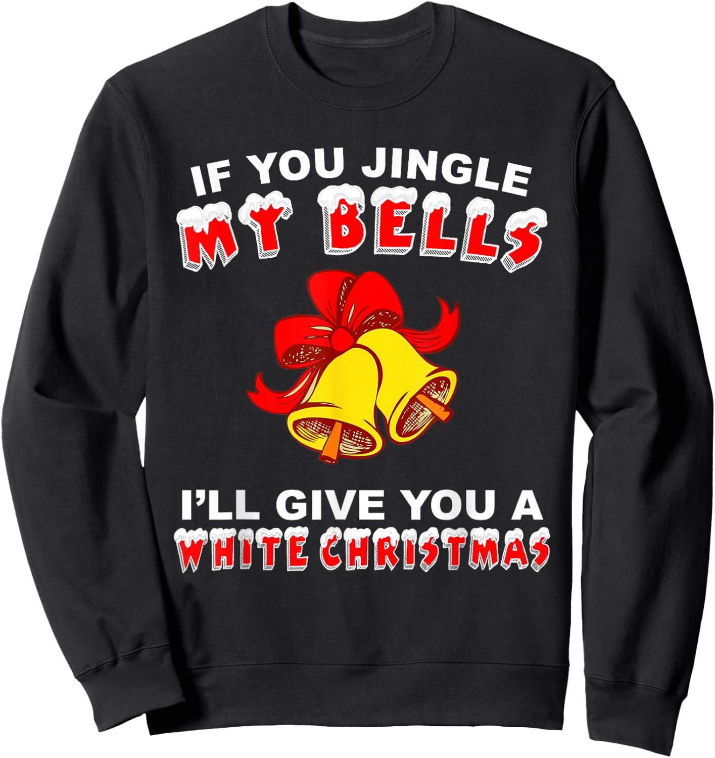 Jingle My Bells Funny Inappropriate Christmas Sweatshirt - Sweatshirt | Black