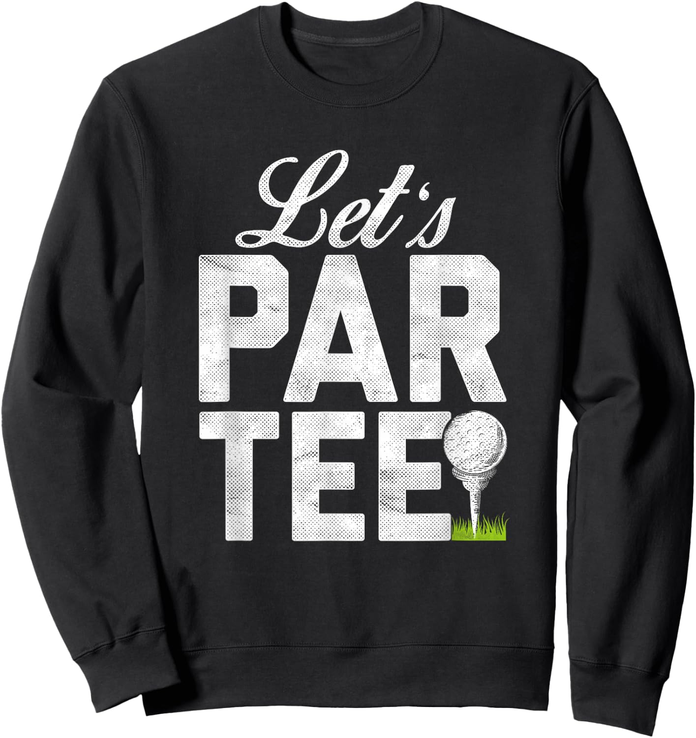 Let's Par Partee Funny Golfing Sweatshirt - Sweatshirt | Black