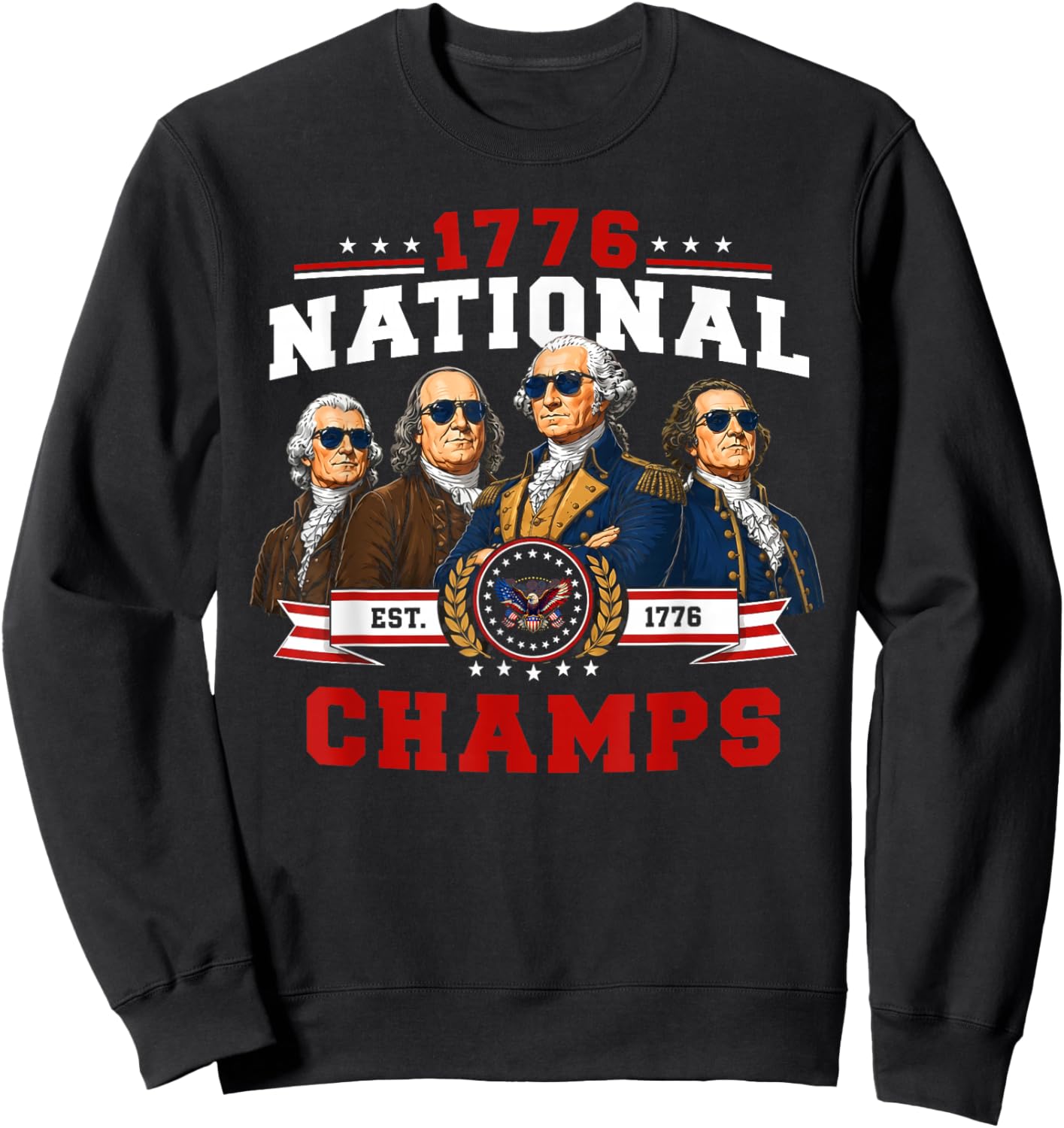 1776 National Champs Funny Patriotic 250 Yearas 4th of July Sweatshirt - Sweatshirt | Black