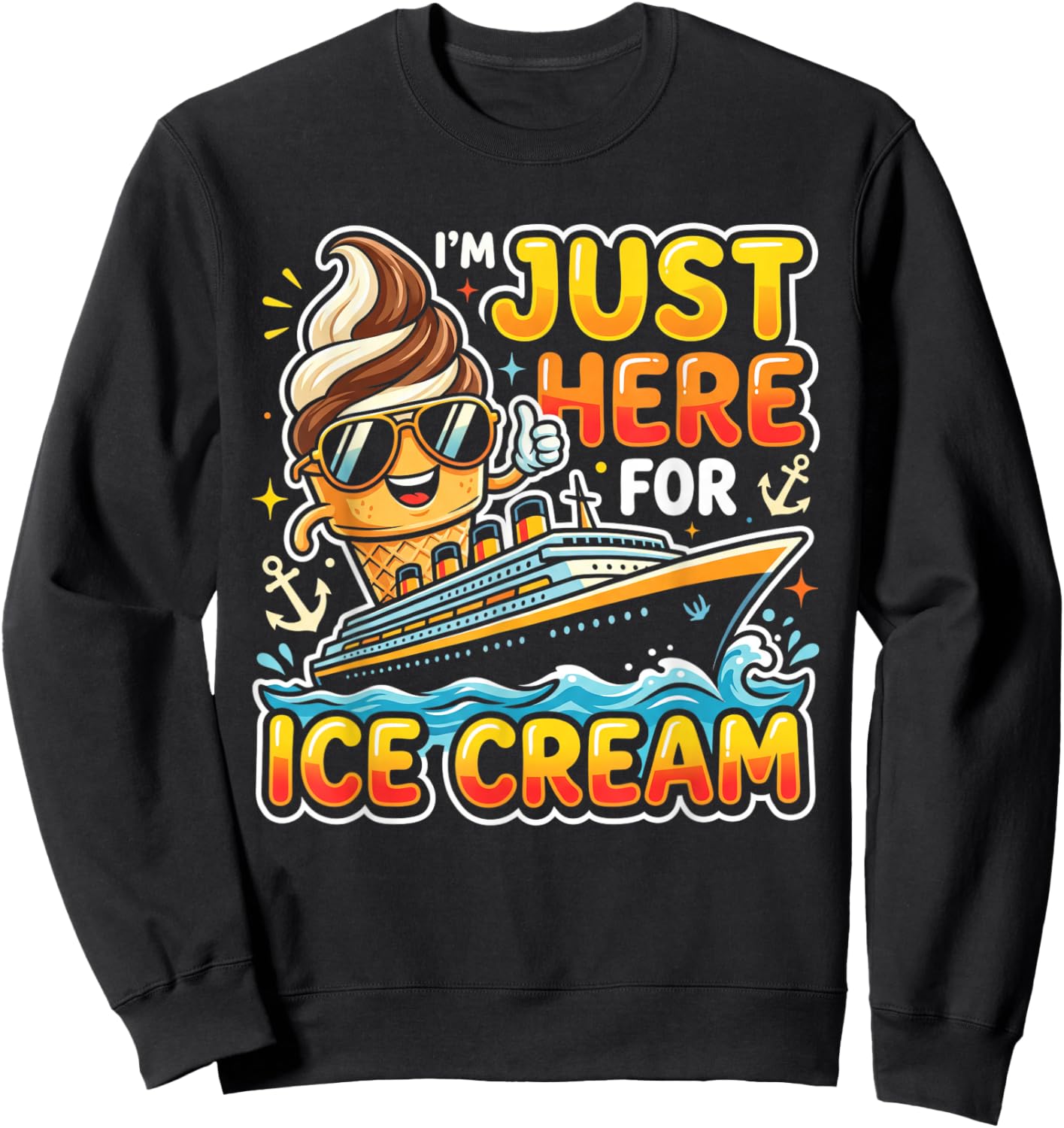 I’m Just Here for The Free Ice Cream Cruise 2026 Sweatshirt - Sweatshirt | Black