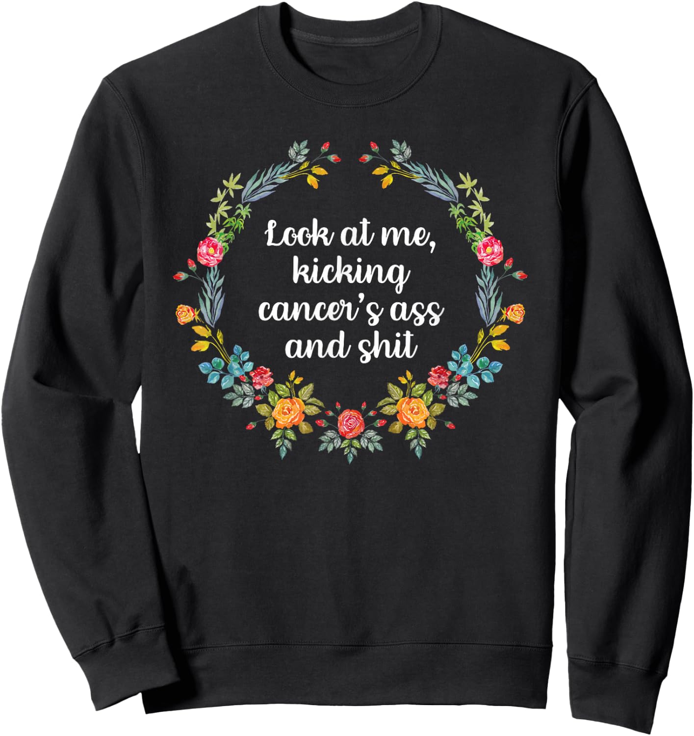 Look At Me Kicking Cancer's Ass Funny Breast Cancer Sweatshirt - Sweatshirt | Black