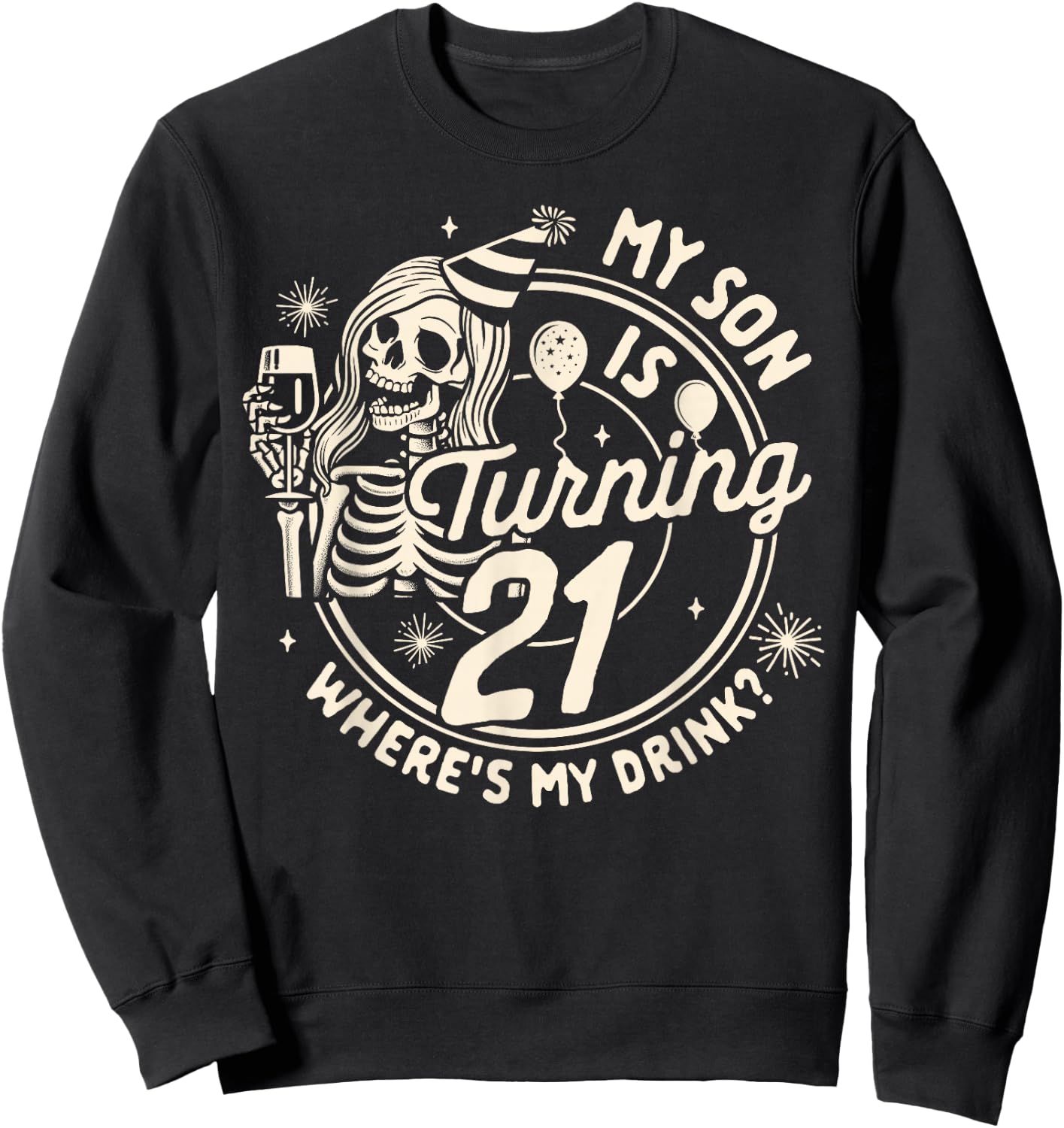 Mom 21st Birthday My Son Is Turning 21 Where's My Drink Sweatshirt - Sweatshirt | Black