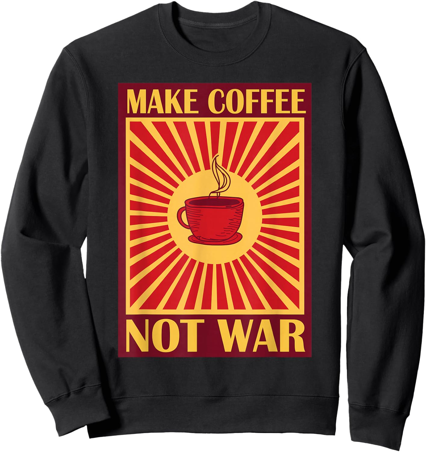 Make Coffee Not War | Caffeine Sweatshirt - Sweatshirt | Black