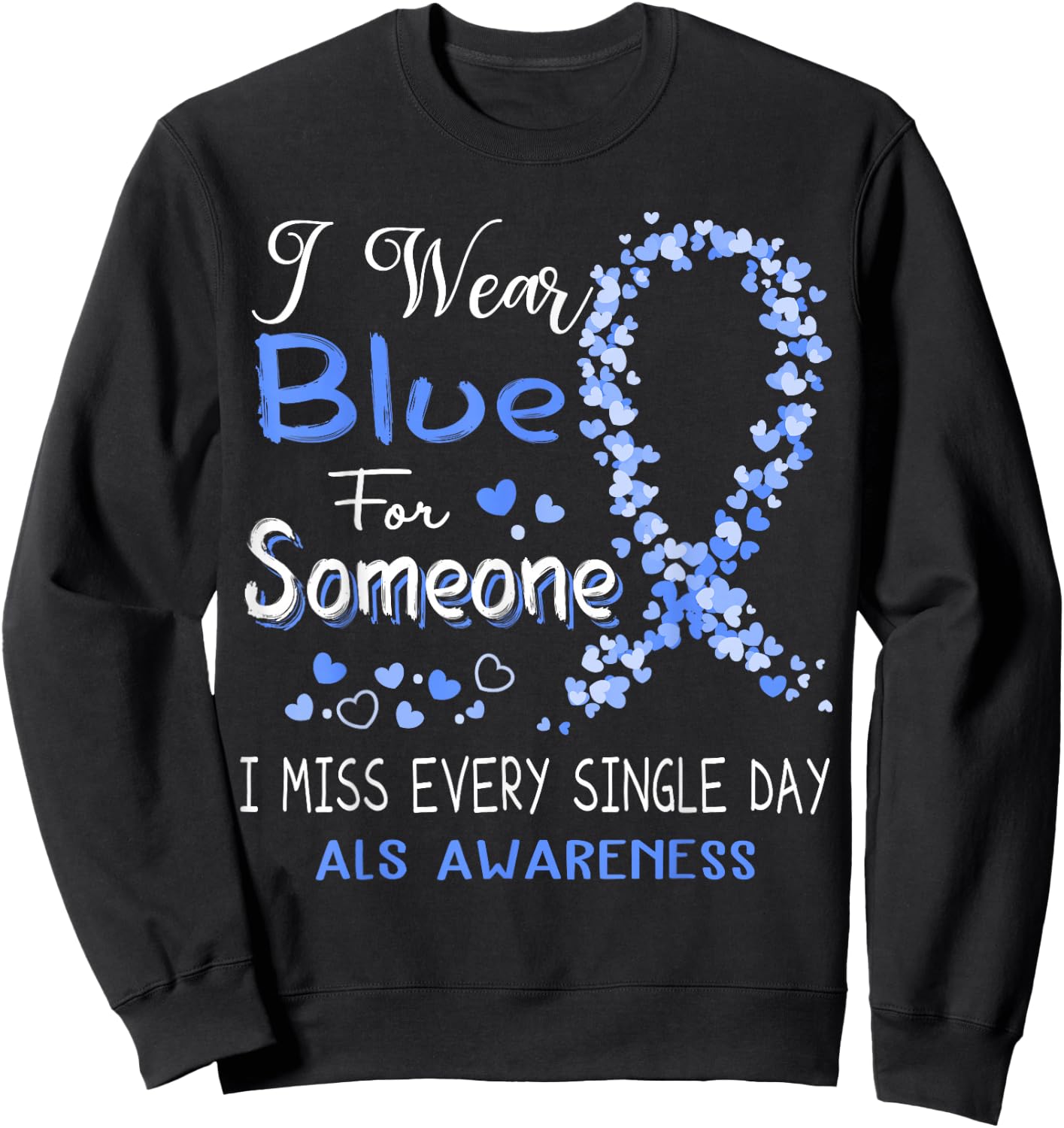 I Wear Blue For Someone ALS Awareness Sweatshirt - Sweatshirt | Black