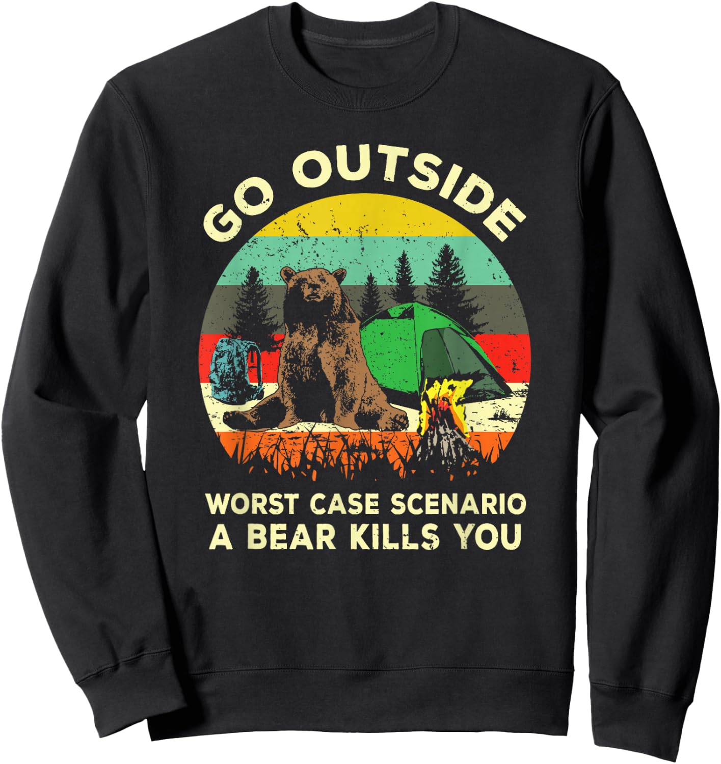 Go Outside Worst Case Scenario A Bear Kills You Shirt Gift Sweatshirt - Sweatshirt | Black