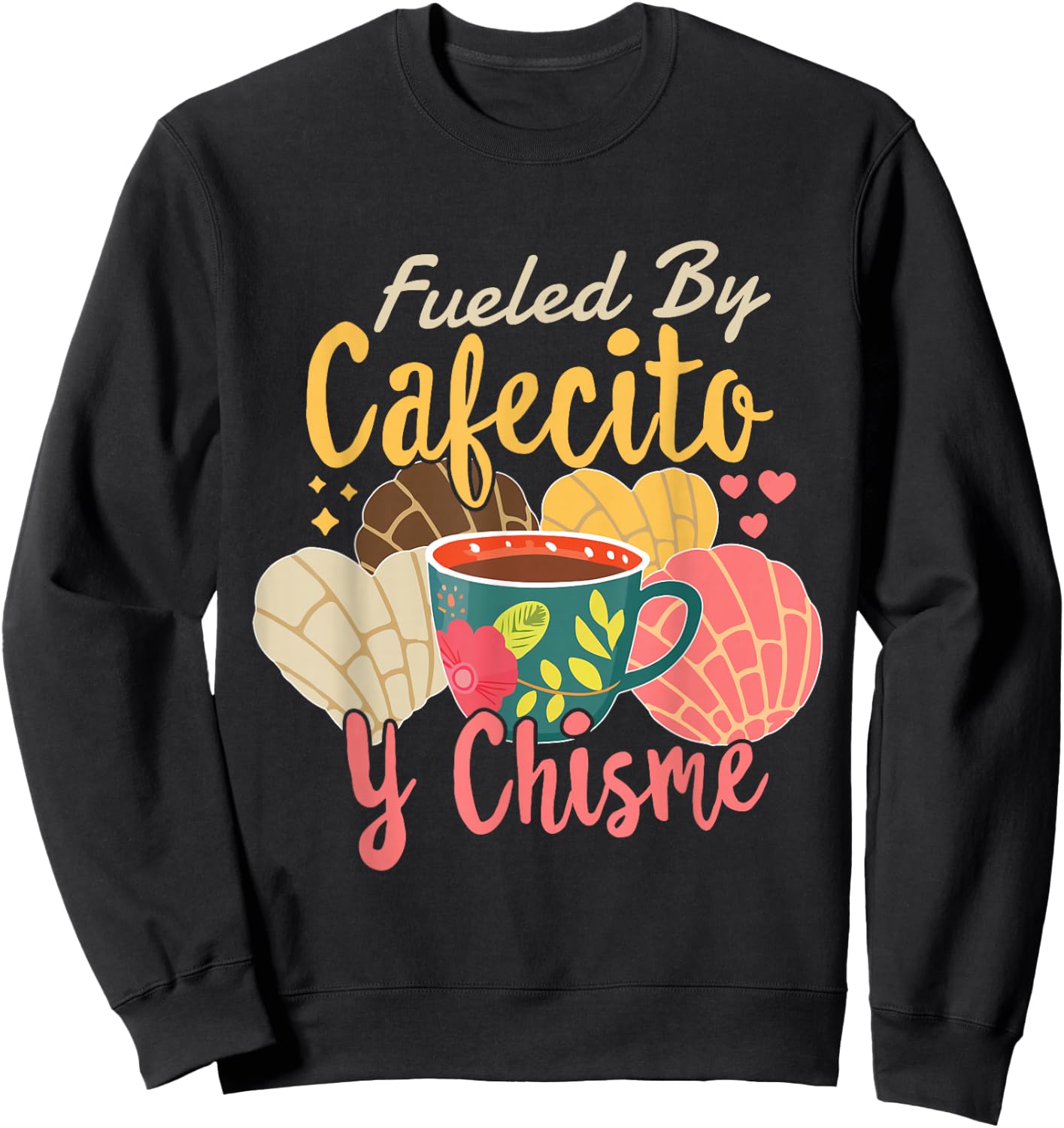 Hispanic Mexican Latina Coffee Fueled By Cafecito Y Chisme Sweatshirt - Sweatshirt | Black