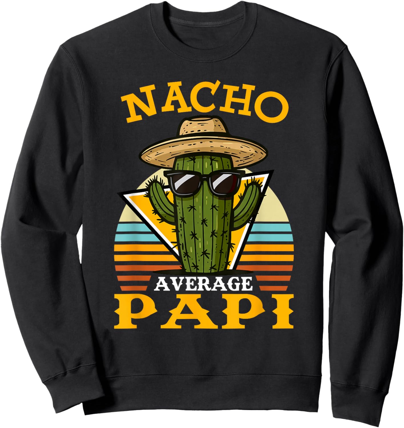 Nacho Average Papi Funny Mexican Vintage Cinco De Mayo Sweatshirt - Sweatshirt | Black