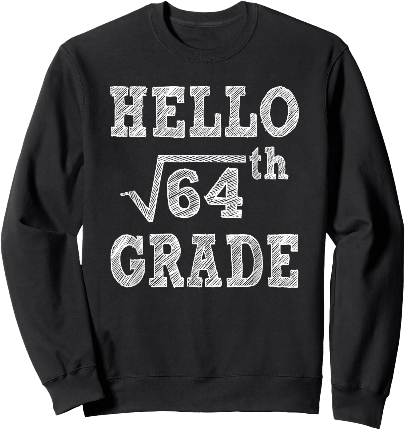 Hello 8th Grade Square Root of 64 Back to School Funny Gifts Sweatshirt - Sweatshirt | Black