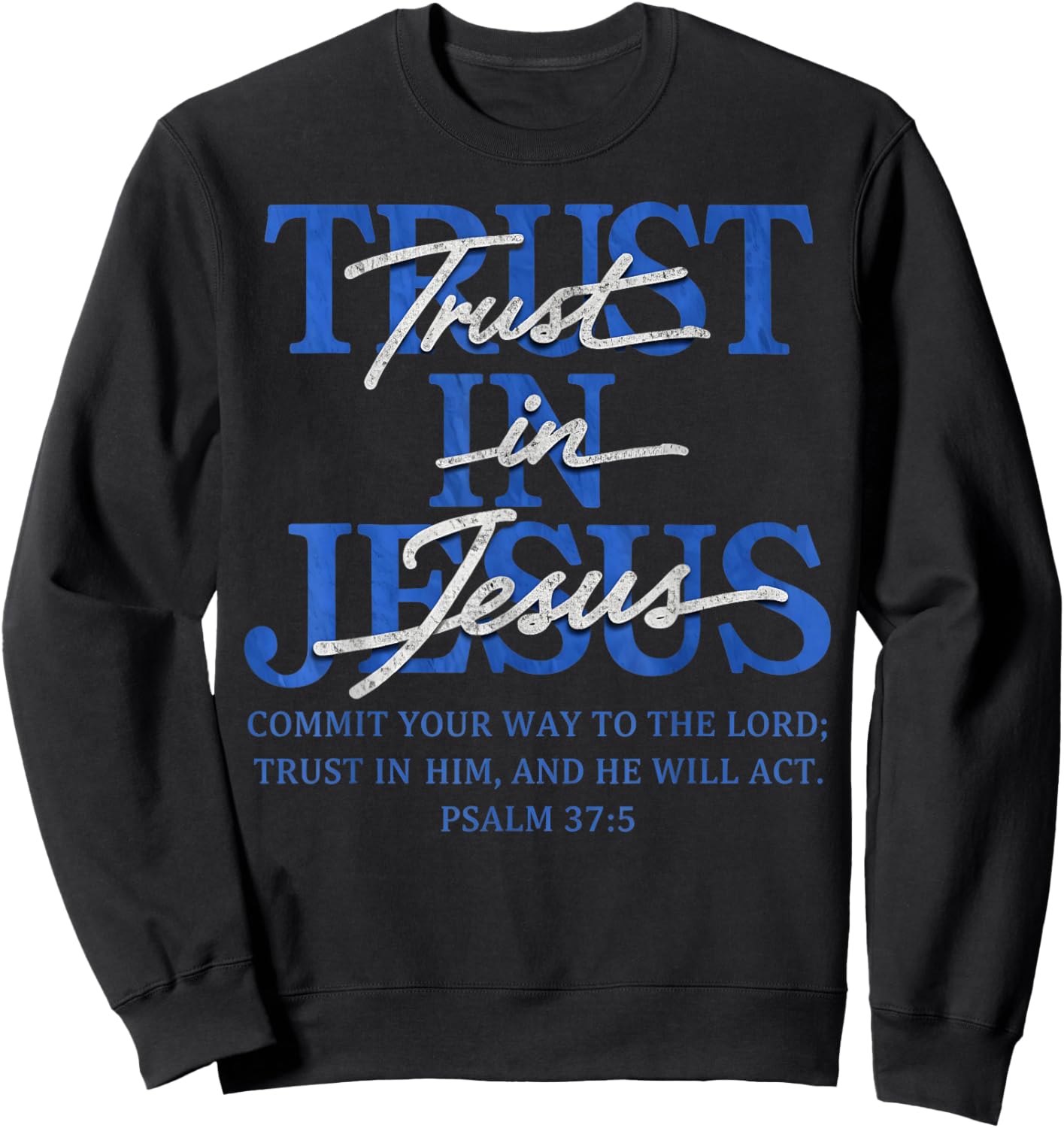 Trust in Jesus Psalm 37:5 Bible Verse Scripture Sweatshirt - Sweatshirt | Black