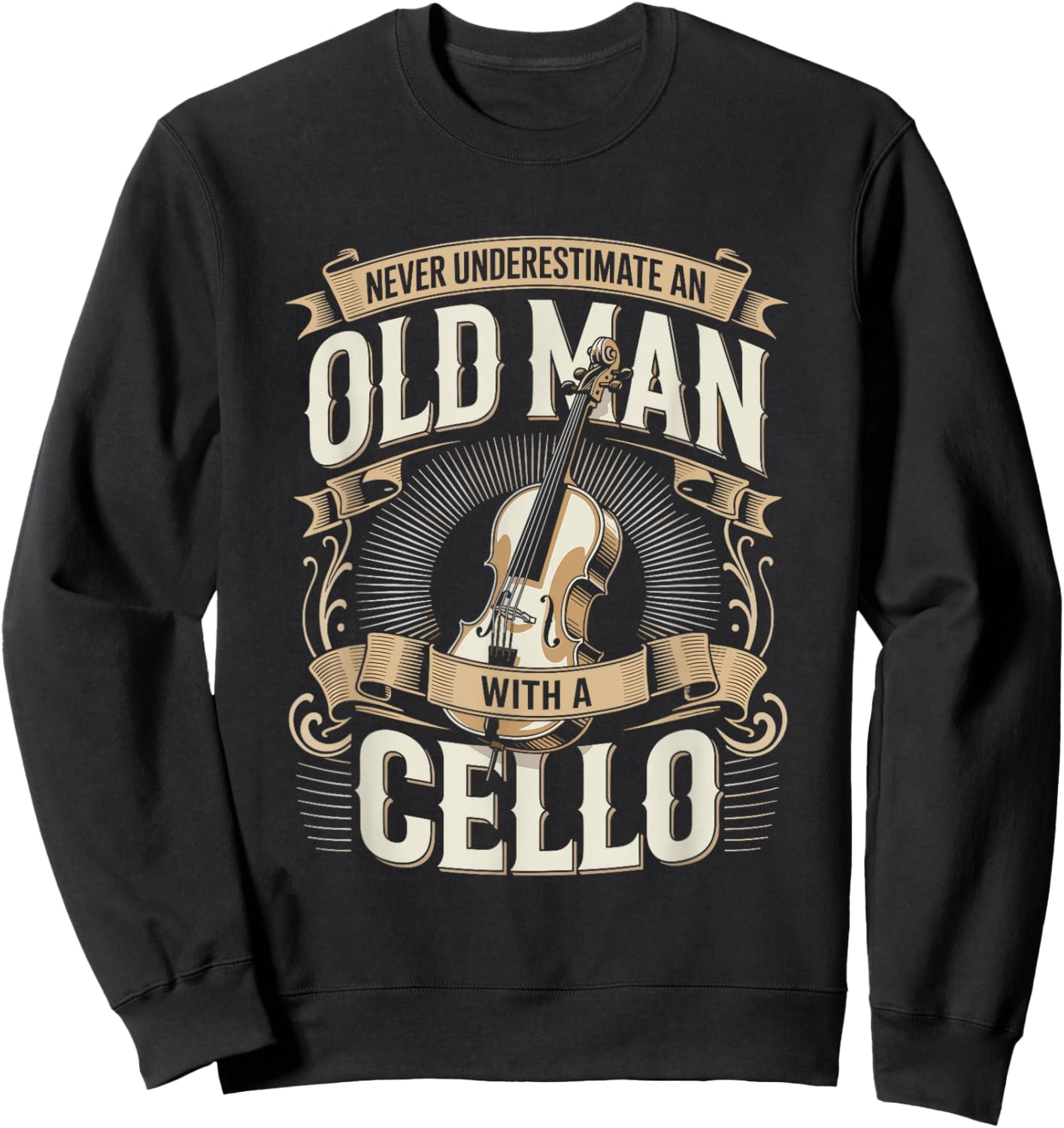 Never Underestimate an Old Man with A Cello Music Sweatshirt - Sweatshirt | Black
