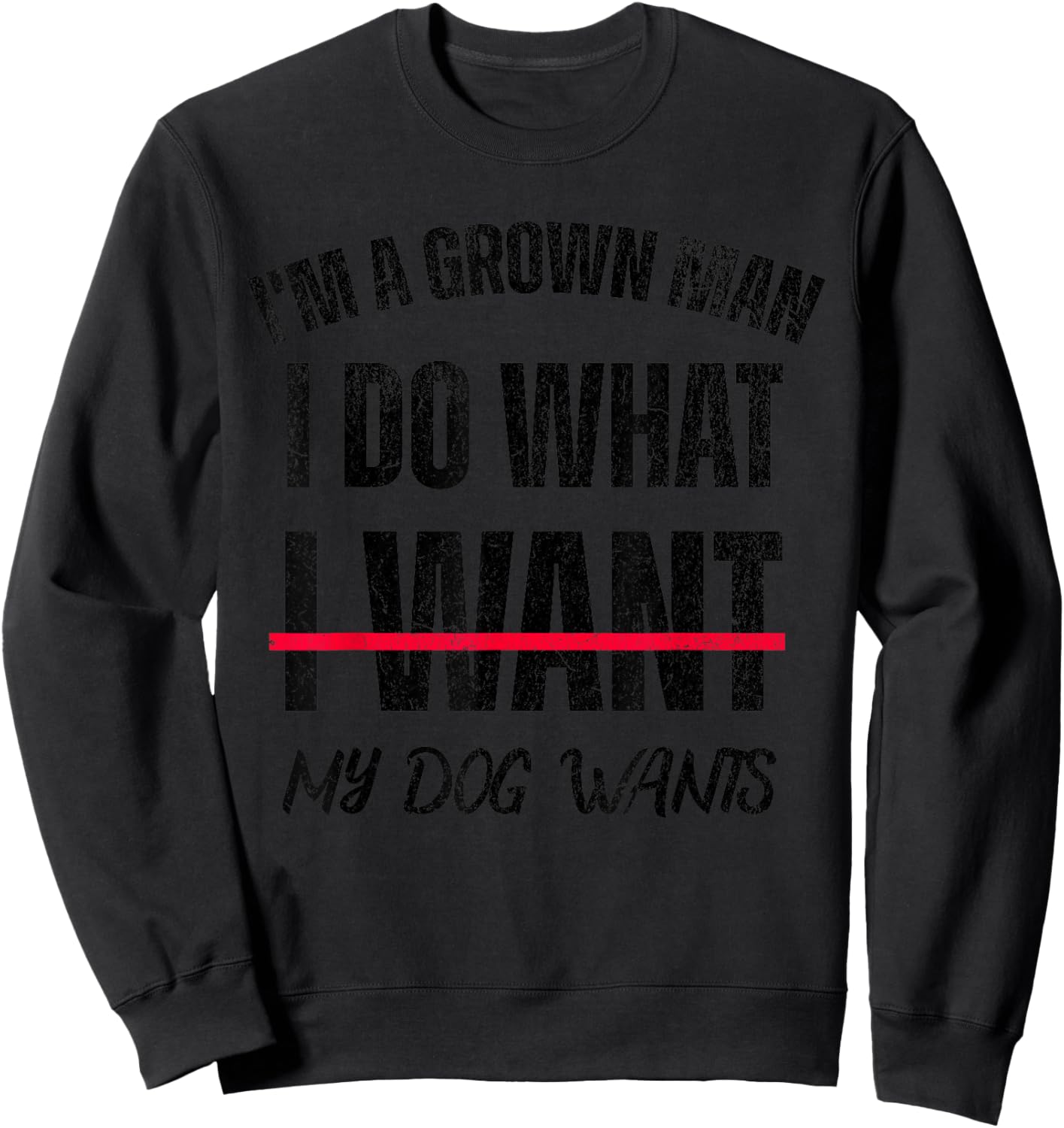I'm A Grown Man I Do What I Want, My Dogs Wants Sweatshirt - Sweatshirt | Black
