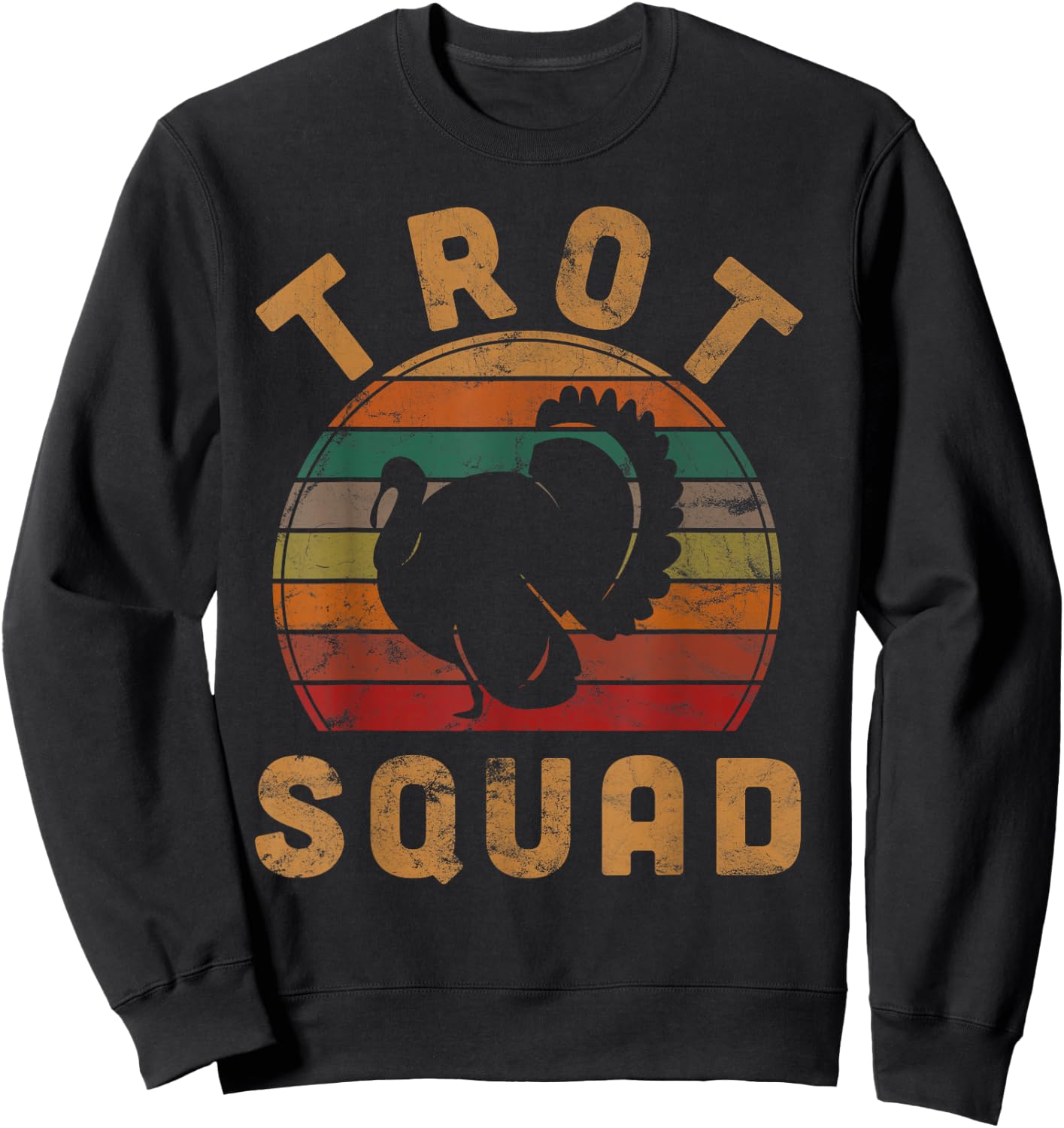 Trot Squad Thanksgiving Gifts Turkey Day Costume Leg Day Sweatshirt - Sweatshirt | Black