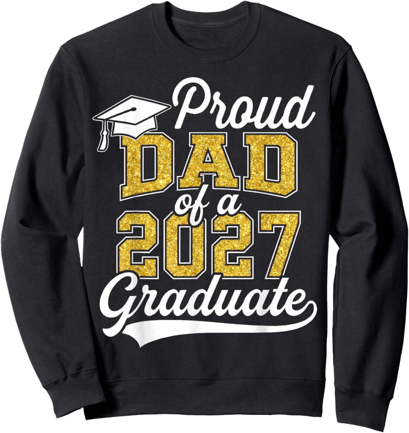 Proud Dad of A 2027 Graduate Class of 2027 Graduation Sweatshirt - Sweatshirt | Black