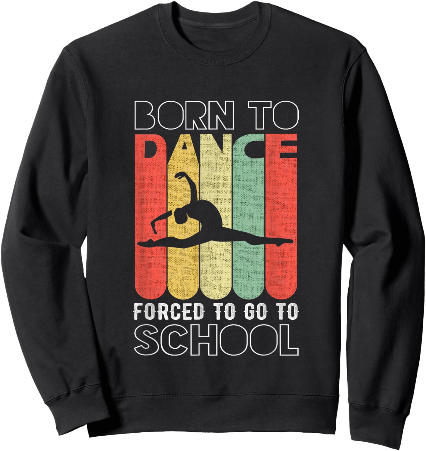 Funny Born to dance forced to go to school Sweatshirt - Sweatshirt | Black
