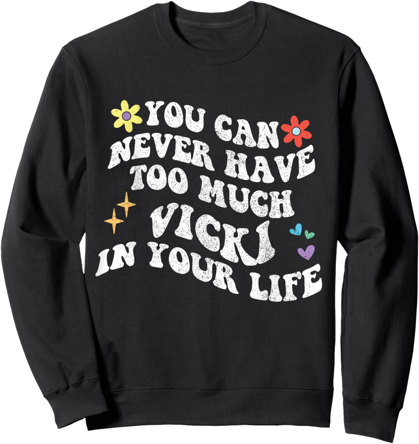 Retro Groovy You Can Never Have Too Much Vicki In Your Life Sweatshirt - Sweatshirt | Black