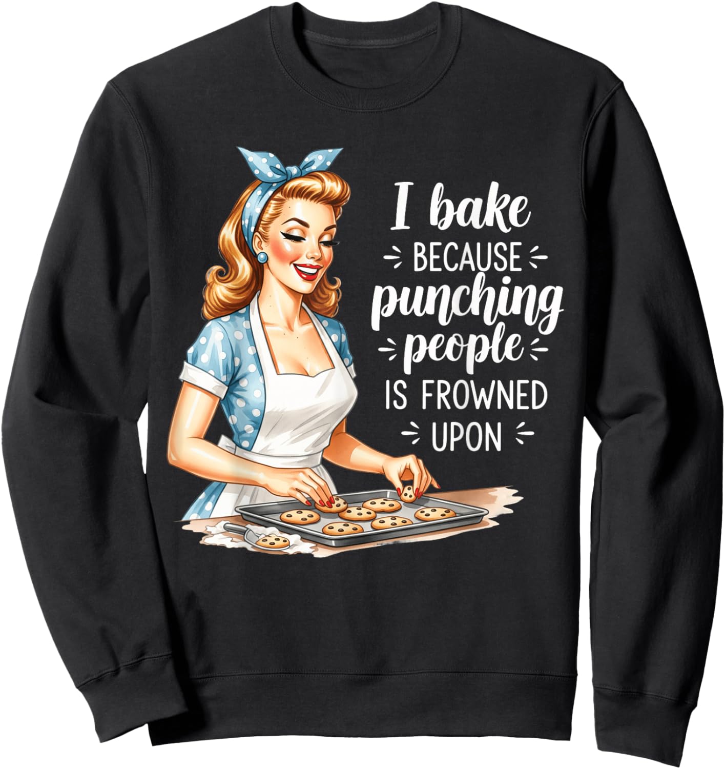 I Bake Because Punching People is Frowned Upon Sweatshirt - Sweatshirt | Black