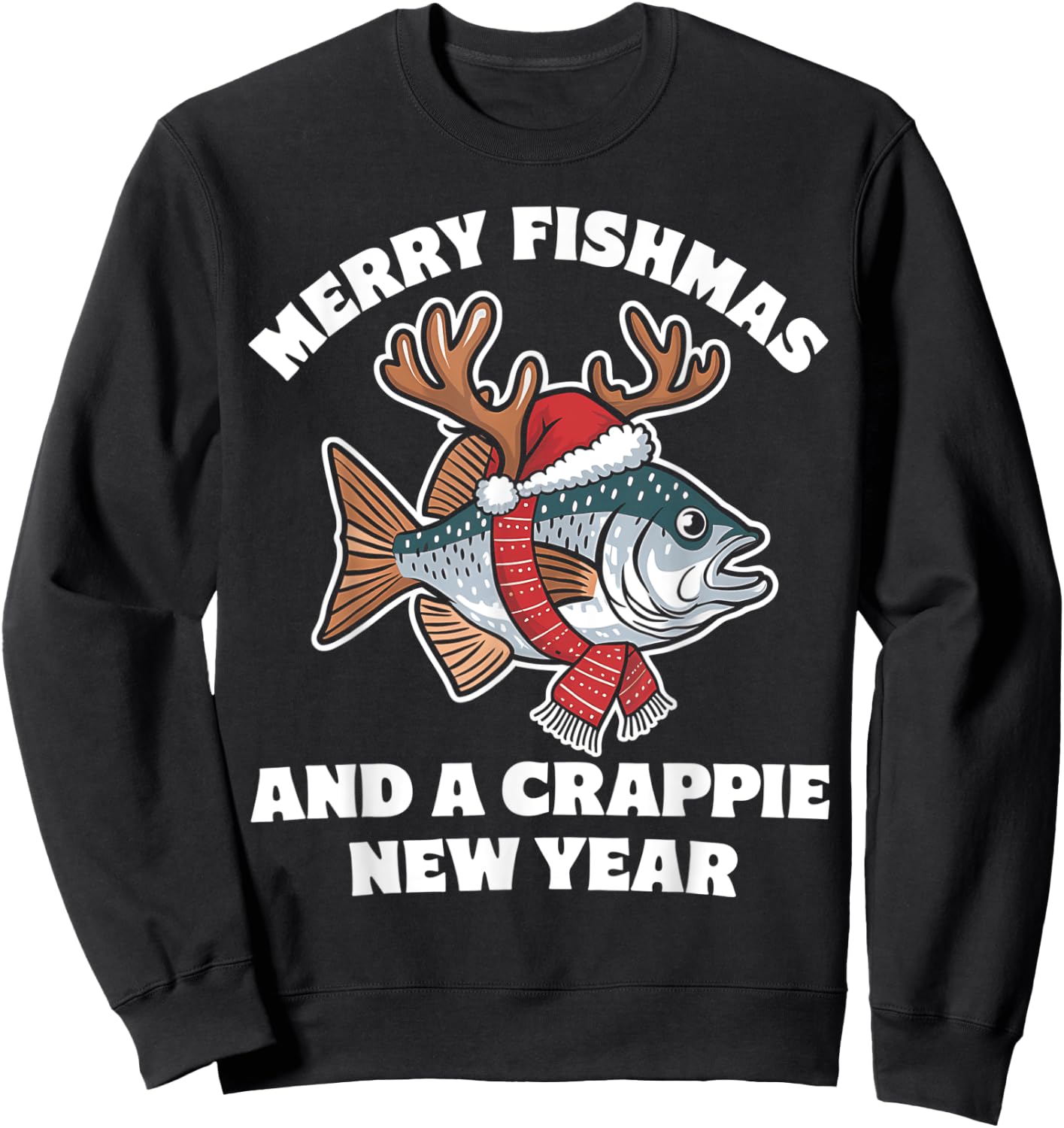 Merry Fishmas and a Crappie New Year Fishing Pun Sweatshirt - Sweatshirt | Black