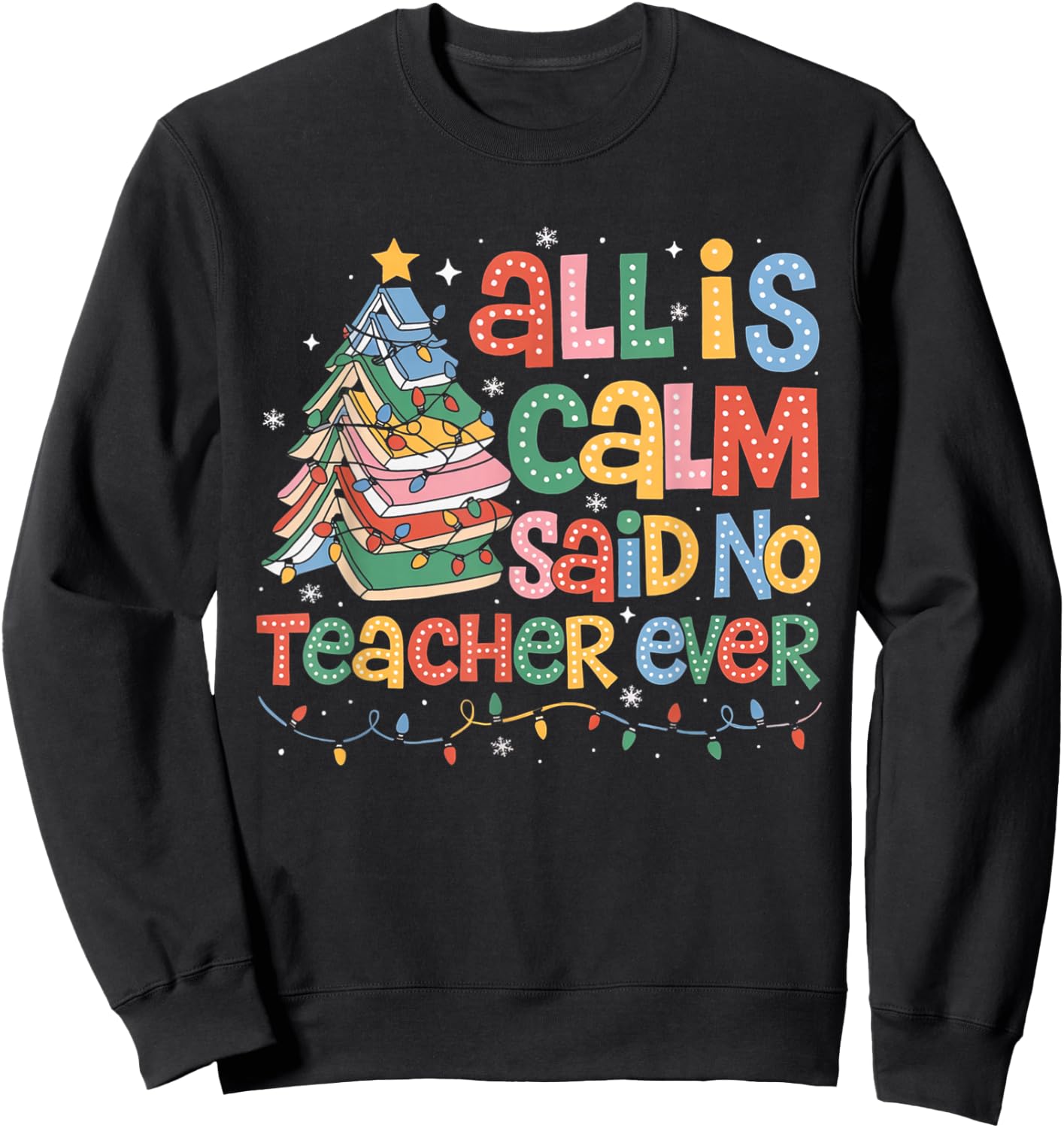 Funny All Is Calm Said No Teacher Ever Book Christmas Tree Sweatshirt - Sweatshirt | Black
