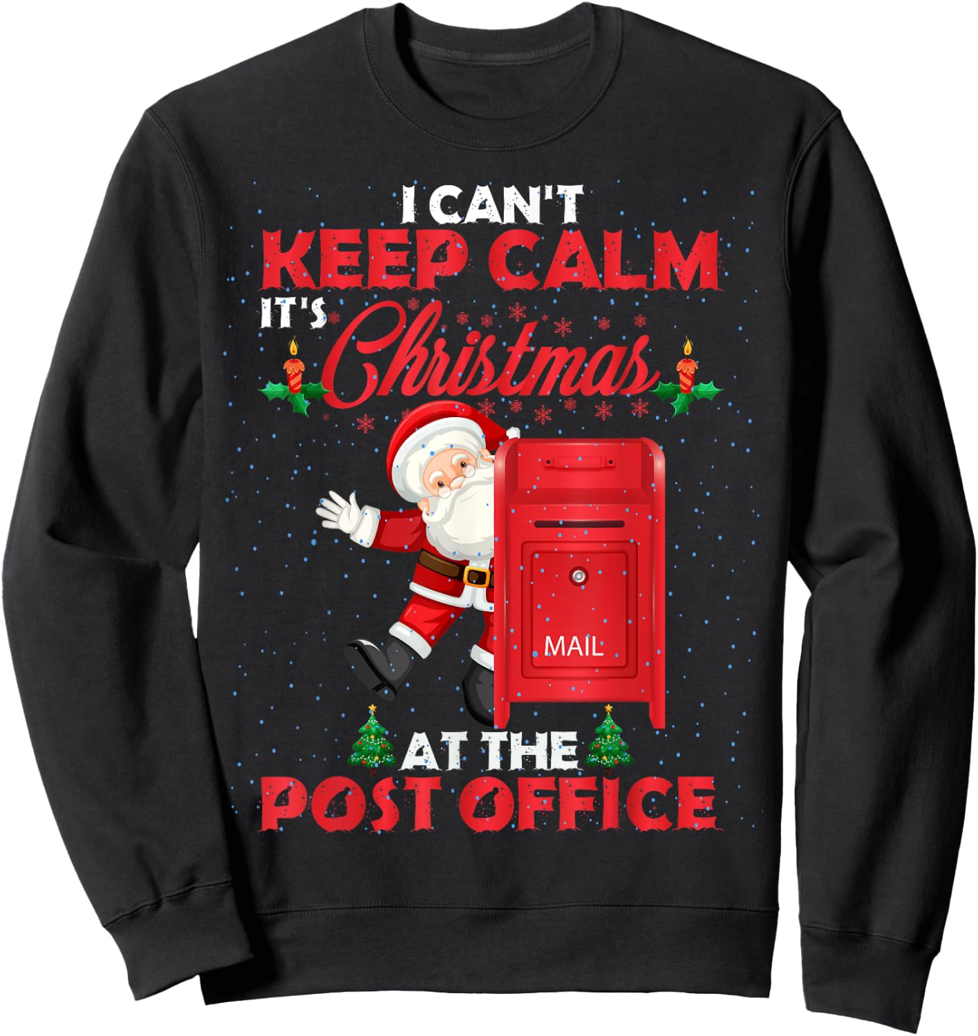 I Can't Keep Calm It's Christmas At The Post Office Funny Sweatshirt - Sweatshirt | Black