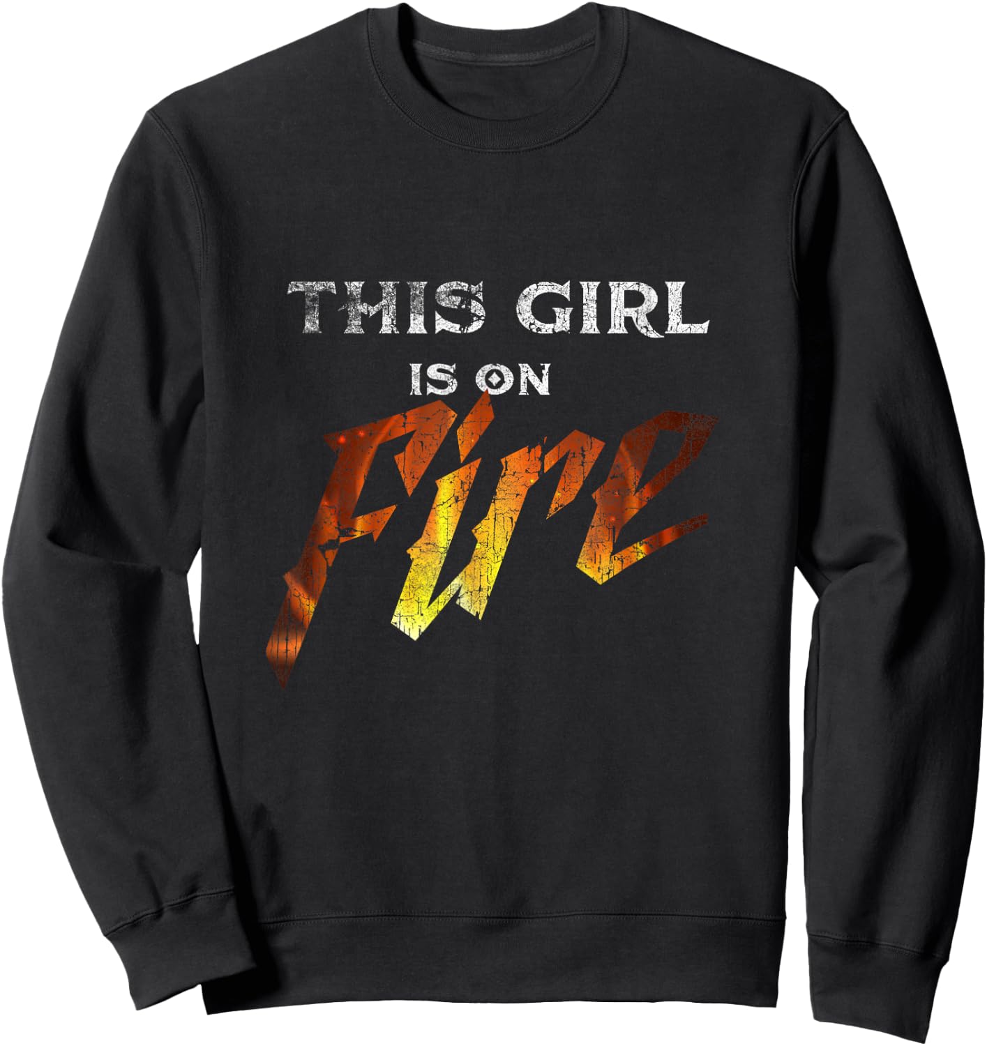 This Girl Is On Fire Hot Funny Sassy Girl Woman Sweatshirt - Sweatshirt | Black