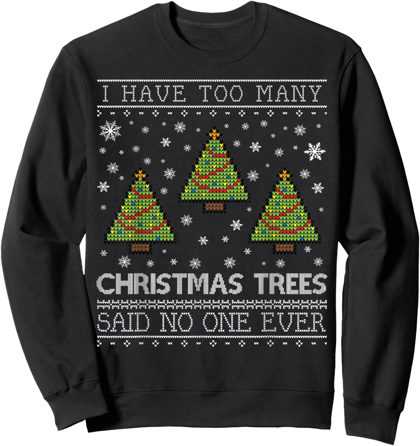 Too Many Christmas Trees Christmas Sweater CM Sweatshirt - Sweatshirt | Black