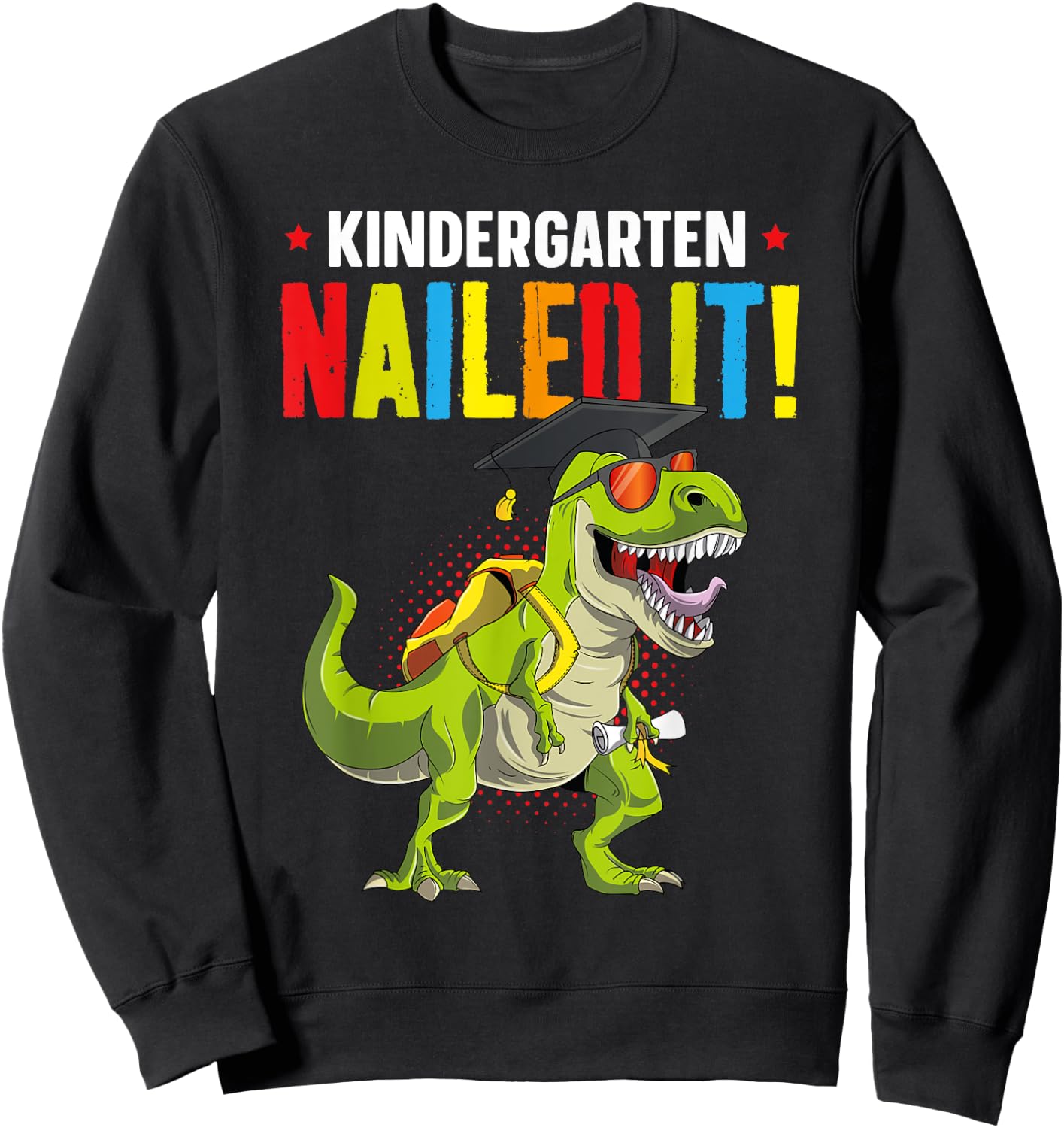 Kids T Rex Kindergarten Nailed It Graduation Class Of 2025 Sweatshirt - Sweatshirt | Black