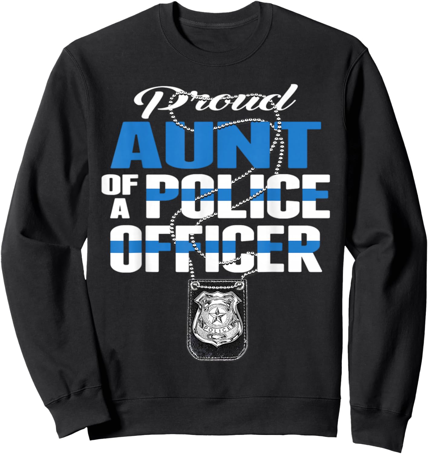 Proud Aunt Of A Police Officer - Thin Blue Line Auntie Gift Sweatshirt - Sweatshirt | Black