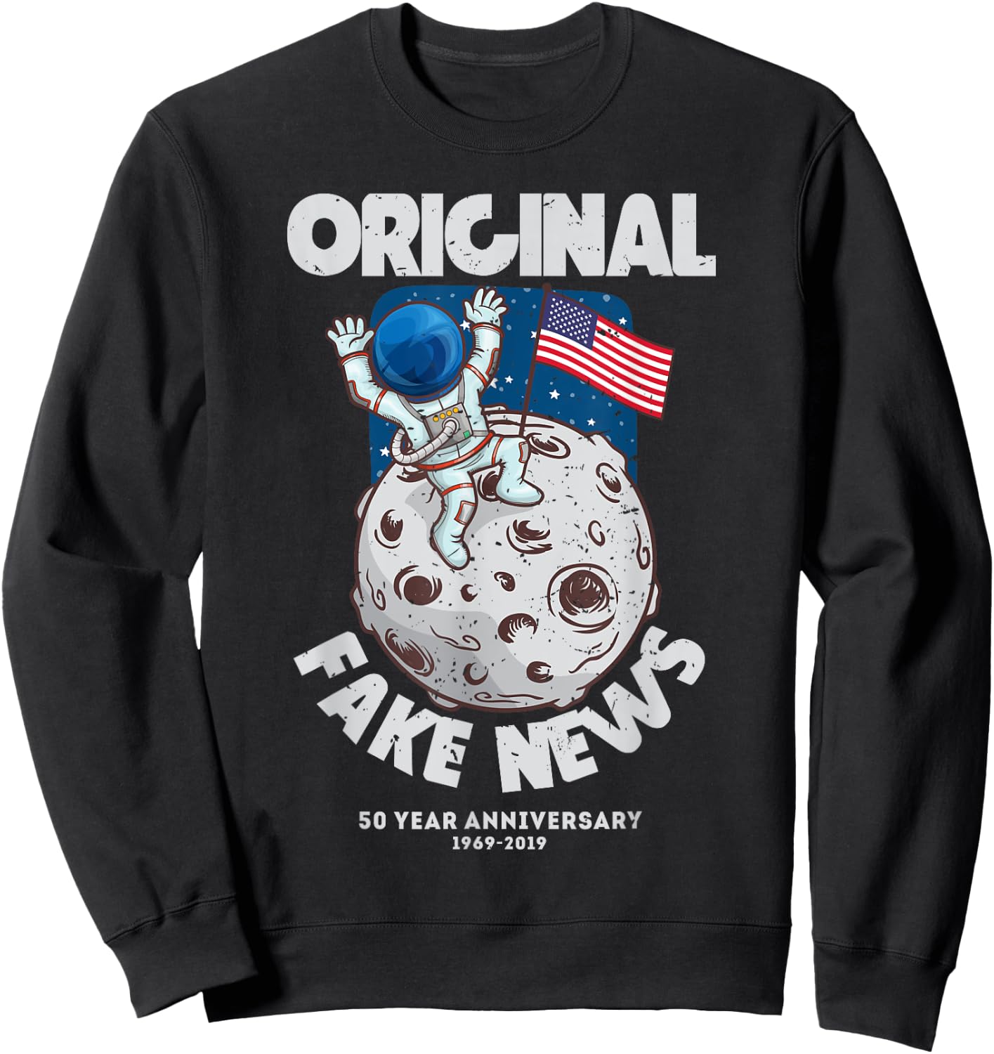 Apollo 11 Moon Landing Original Fake News Sweatshirt - Sweatshirt | Black