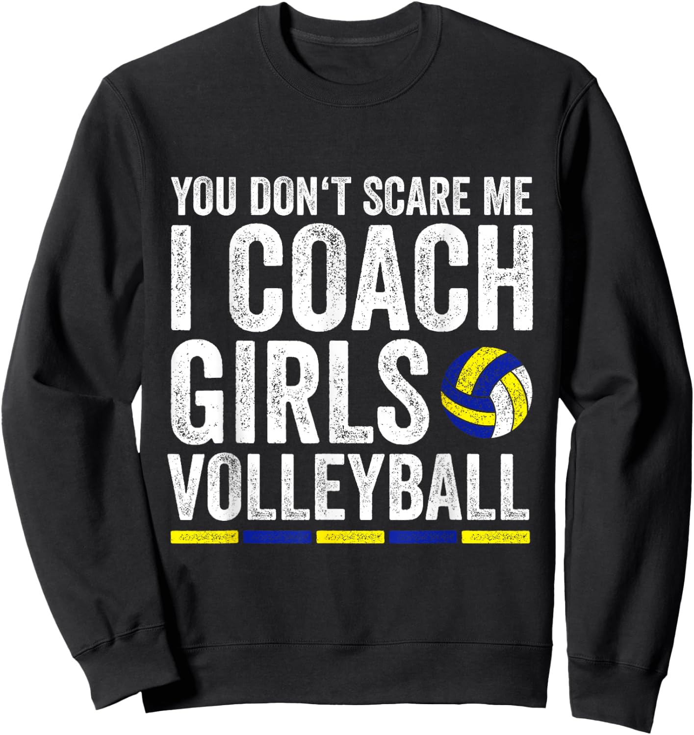 You Don't Scare Me I Coach Girls Volleyball Coaches Sweatshirt - Sweatshirt | Black