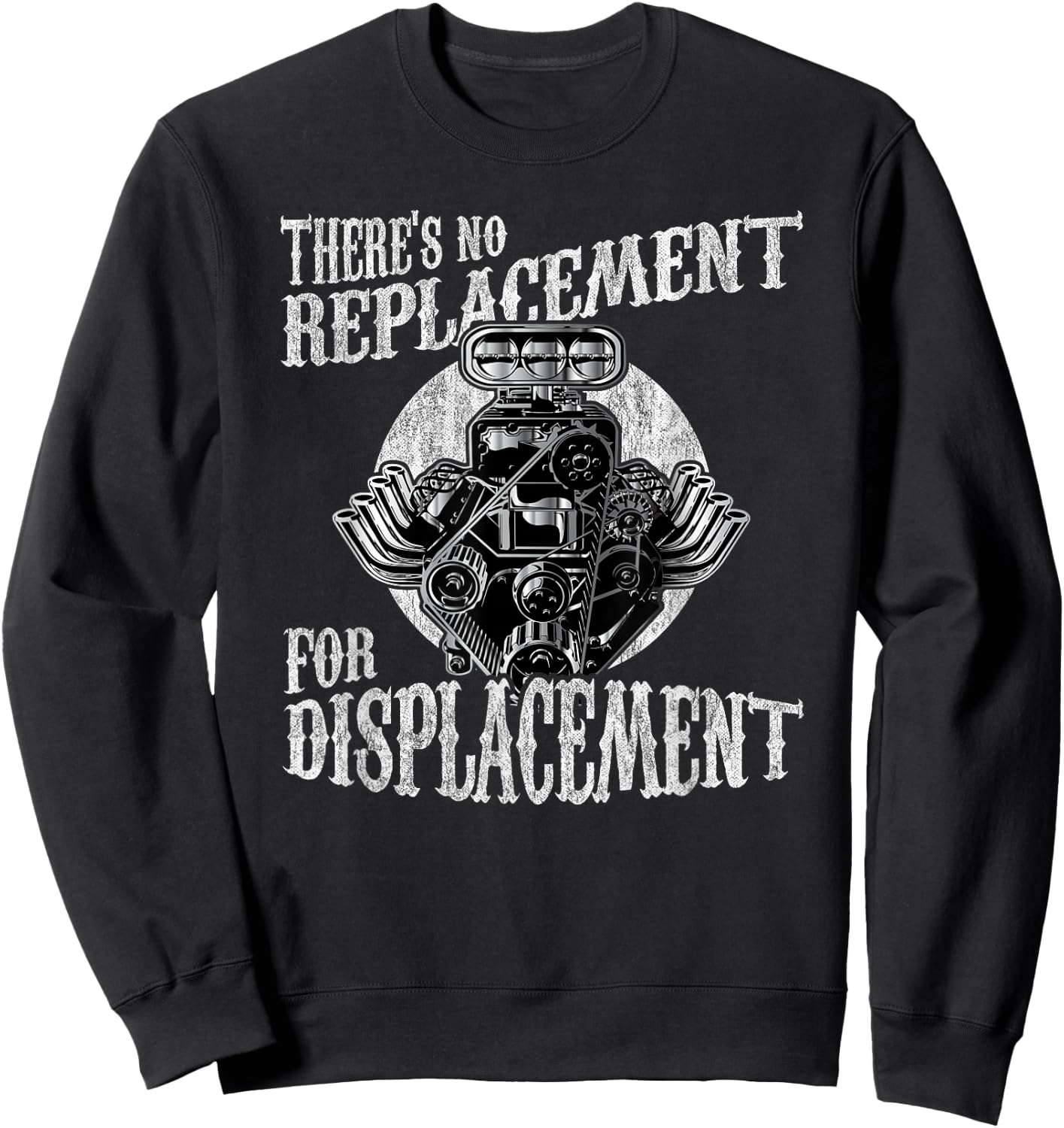 There's No Replacement For Displacement Muscle Car V8 Engine Sweatshirt - Sweatshirt | Black