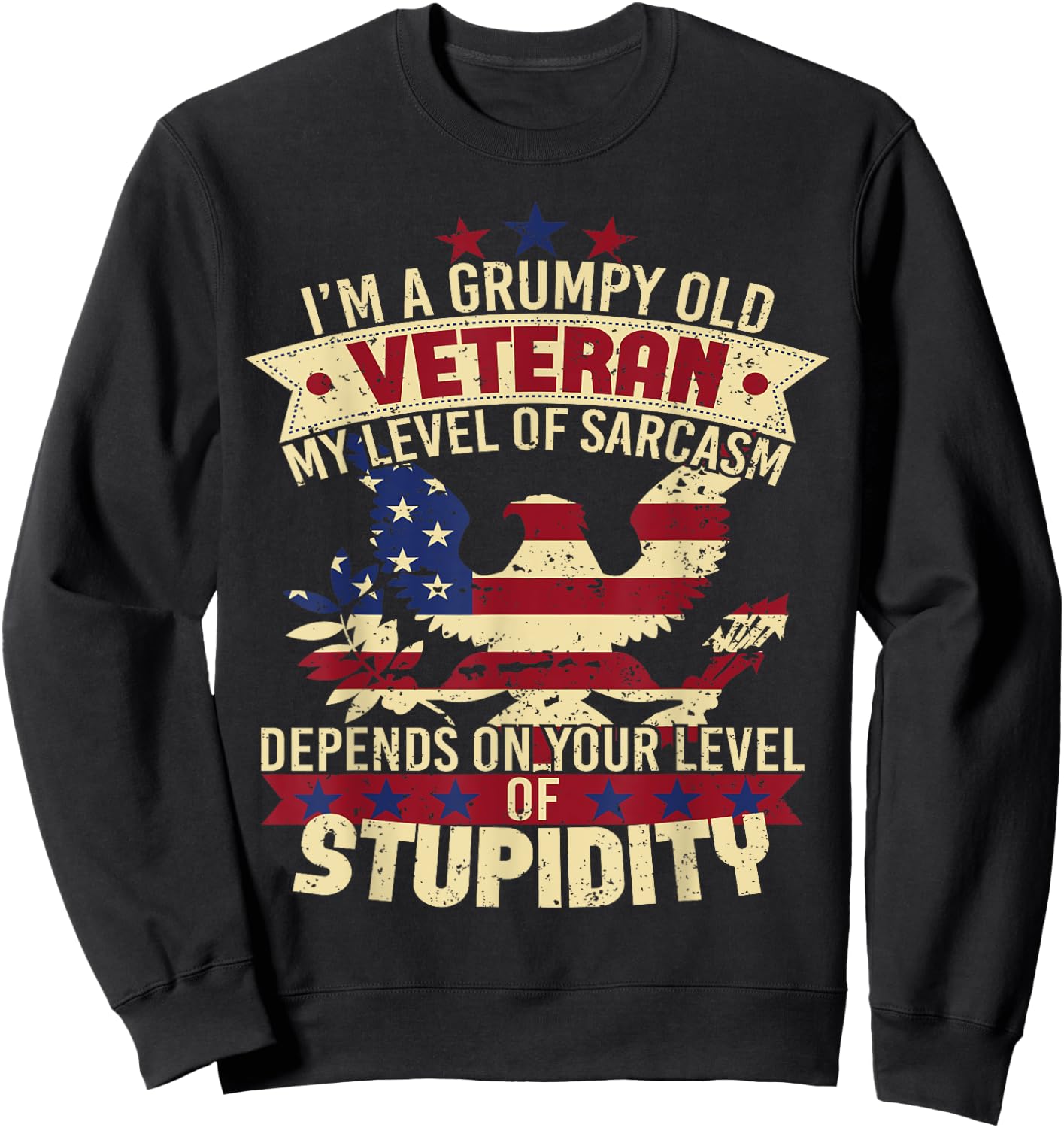 Level Of Sarcasm Stupidity Grumpy Old Veteran Soldier Shirt Sweatshirt - Sweatshirt | Black
