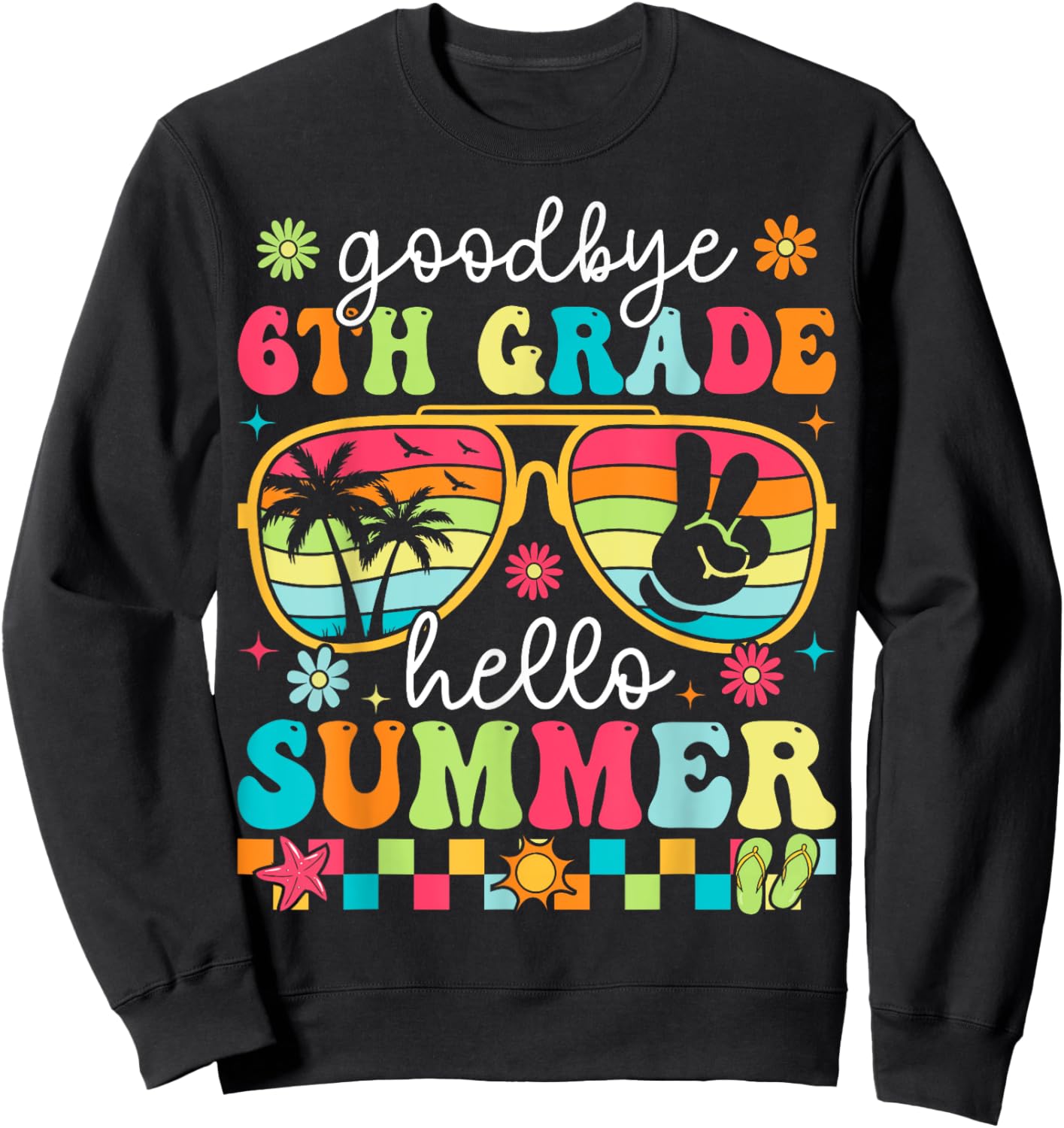 Goodbye 6th Grade Hello Summer Last Day Of School Boys Girls Sweatshirt - Sweatshirt | Black