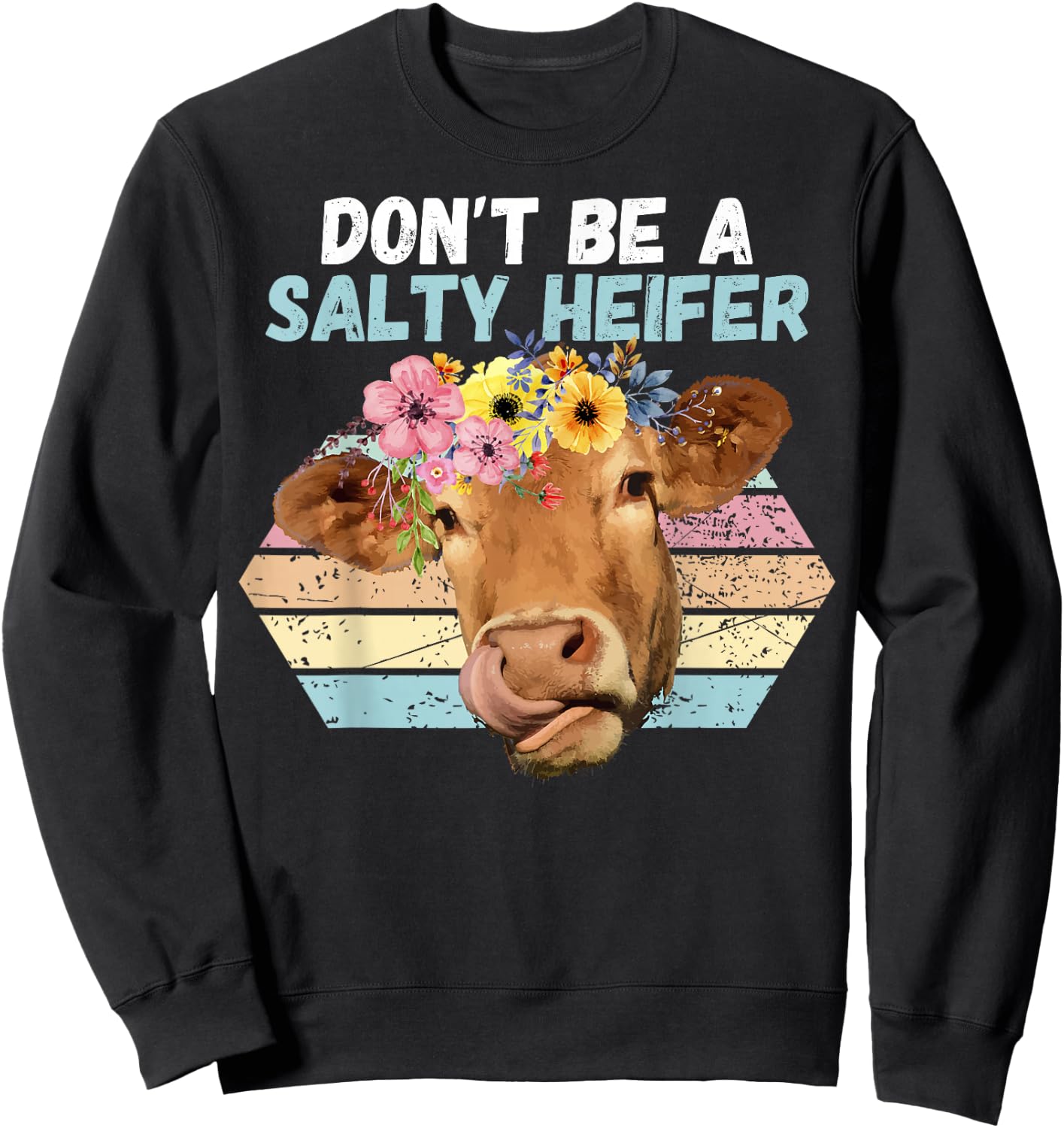 Vintage Farm Humour Don't Be A Salty Heifer Gift Sweatshirt - Sweatshirt | Black