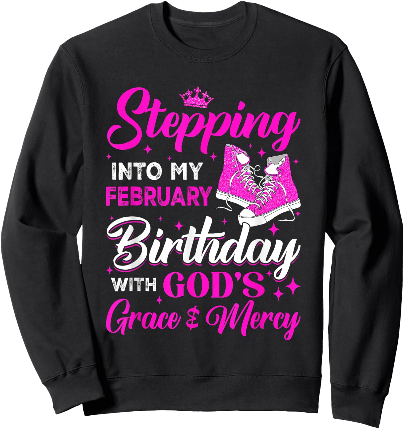 Stepping Into My February Birthday With Gods Grace And Mercy Sweatshirt - Sweatshirt | Black