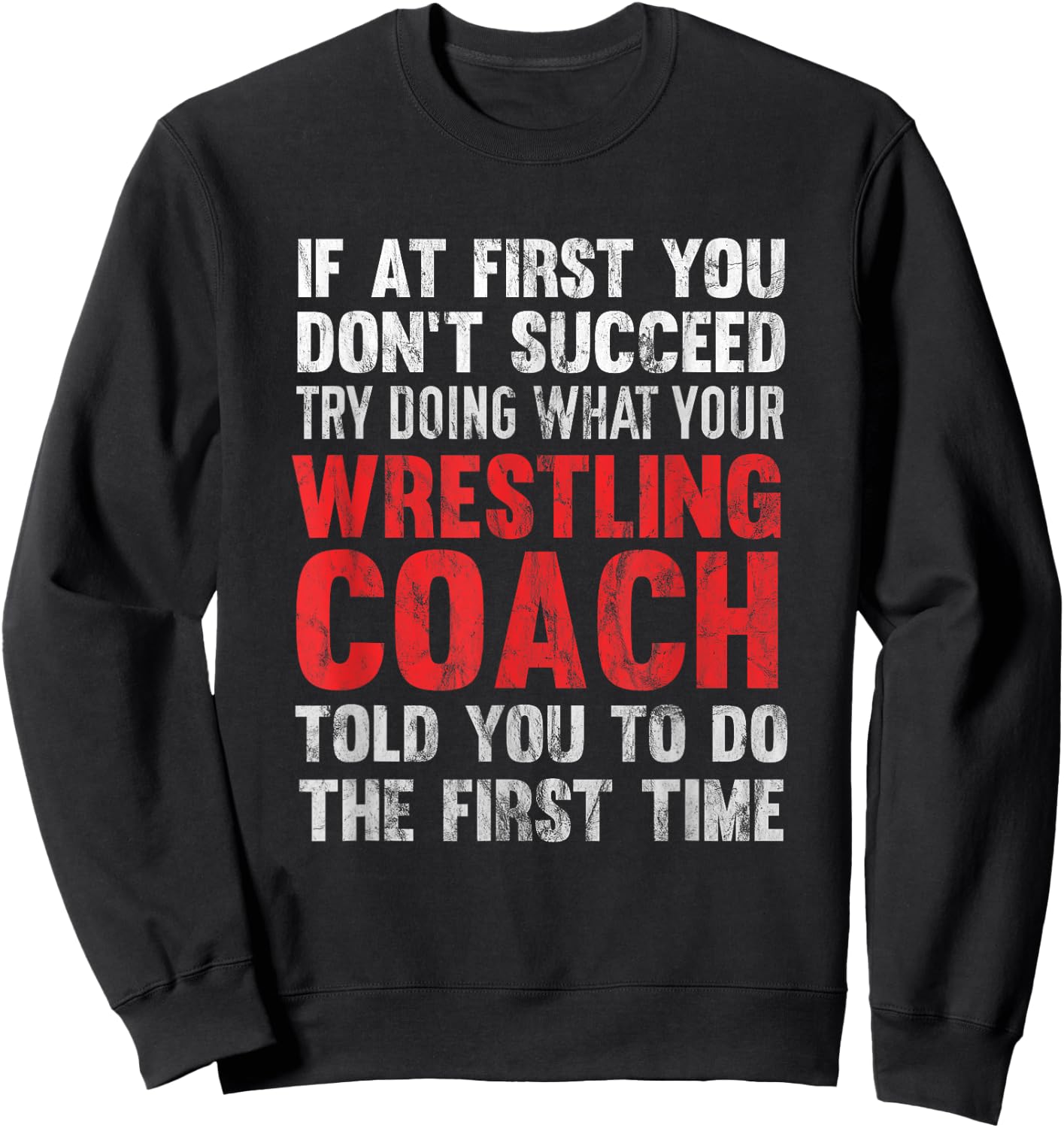 Succeed Try Doing What Your Wrestling Coach Told You Sweatshirt - Sweatshirt | Black
