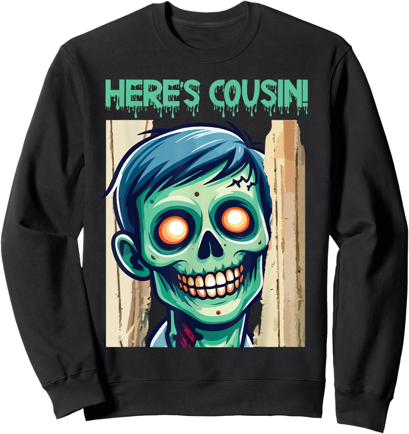 Creepy Zombie Here's Cousin Happy Halloween Day Horror Fans Sweatshirt - Sweatshirt | Black
