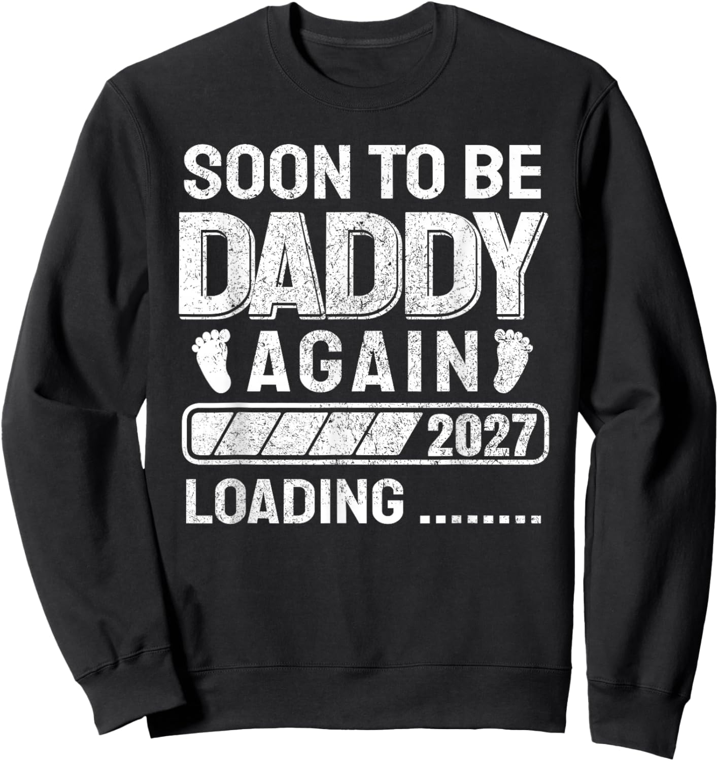 Daddy to Be Soon to Be Daddy Again 2027 Sweatshirt - Sweatshirt | Black