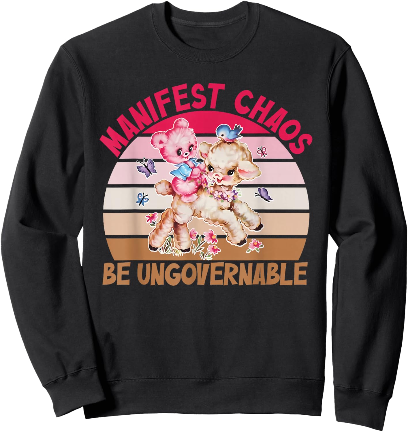 Manifest Chaos Be Ungovernable Funny Design Sweatshirt - Sweatshirt | Black