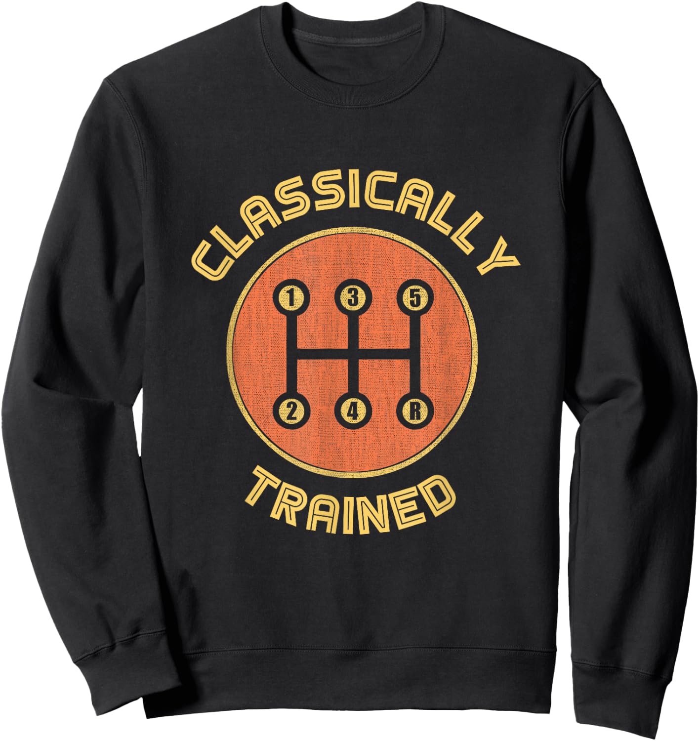Classically trained Funny Three Pedals Car Guys gift Sweatshirt - Sweatshirt | Black
