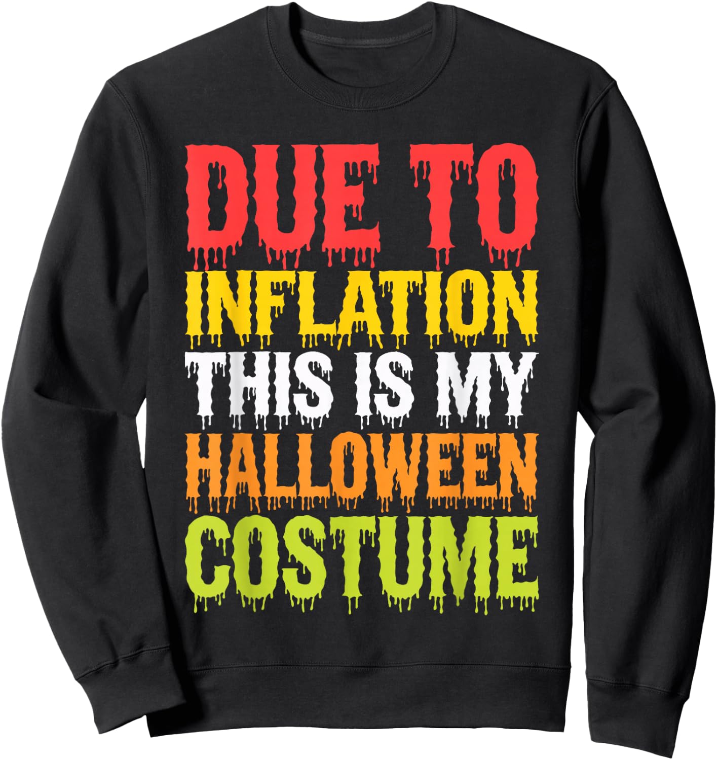 Due To Inflation This Is My Halloween Costume Shirt Funny Sweatshirt - Sweatshirt | Black