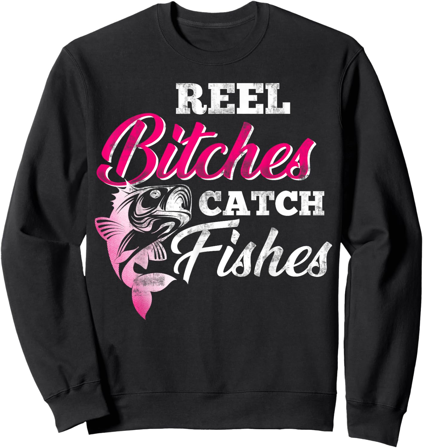 Reel Bitches Catch Fishes Funny Fishing Sweatshirt - Sweatshirt | Black