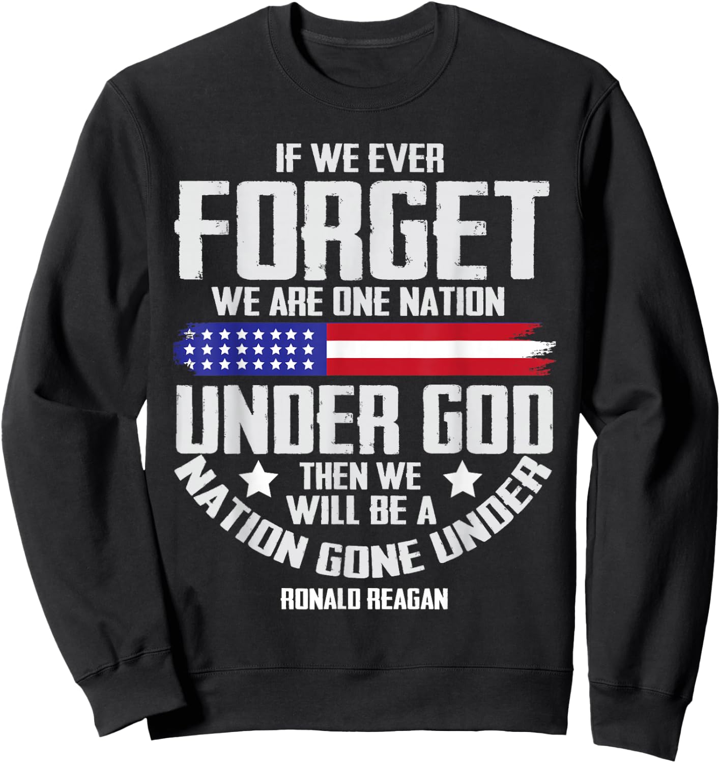 If We Ever Forget One Nation Under God Sweatshirt - Sweatshirt | Black