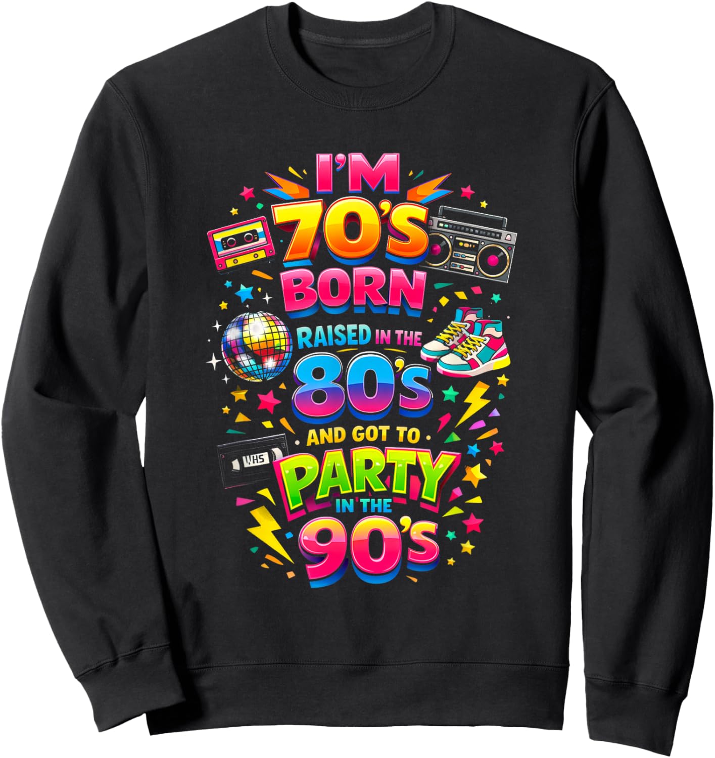 Funny Retro Classic 70s Born 80s Raised 90s Party Throwback Sweatshirt - Sweatshirt | Black