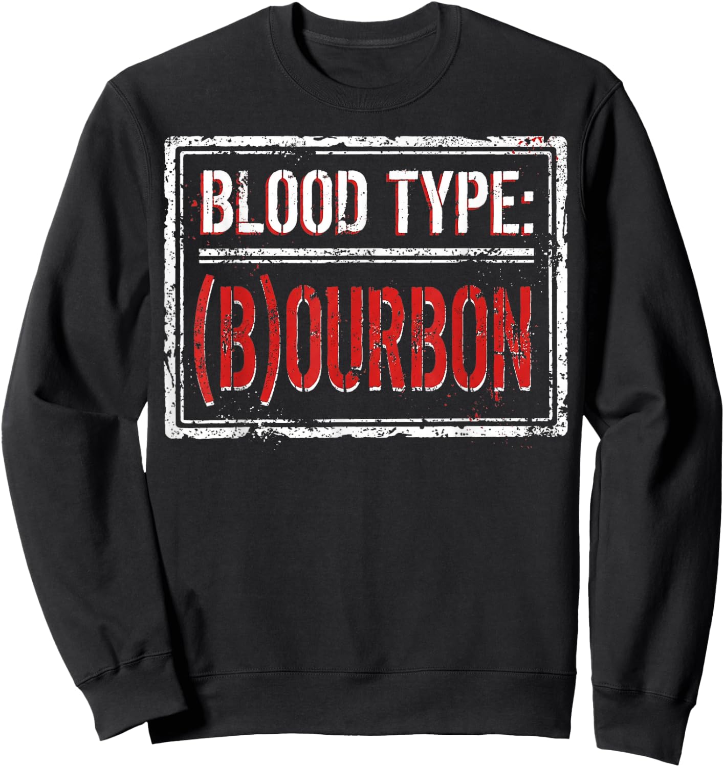 My Blood Type is Bourbon Funny Drinking Joke & Women Sweatshirt - Sweatshirt | Black