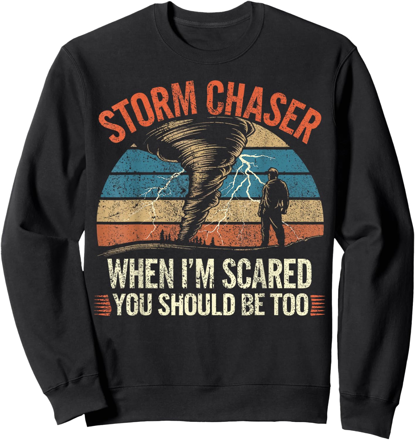 Storm Chasing Hobby Tornado Lightning Funny Storm Chaser Sweatshirt - Sweatshirt | Black