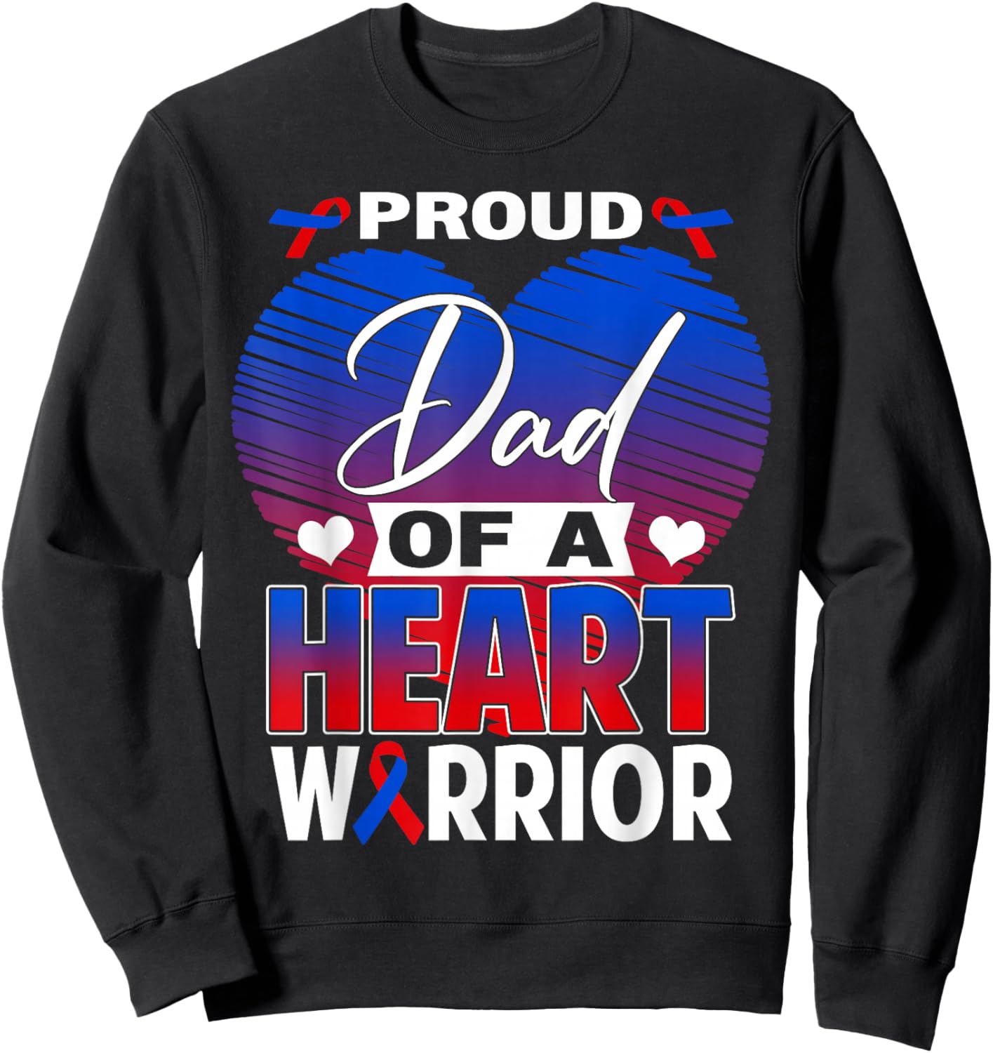Proud Dad of A Heart Warrior CHD Awareness Month Sweatshirt - Sweatshirt | Black